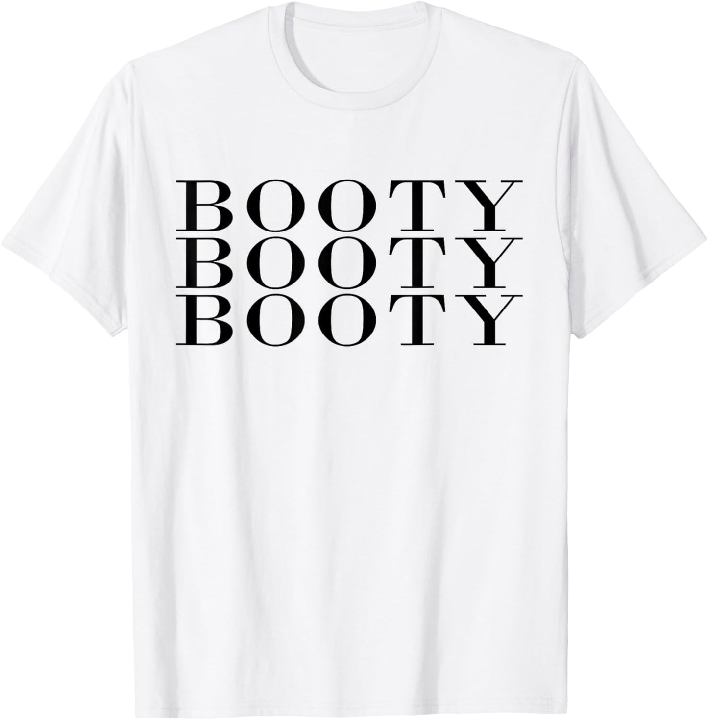 Booty Booty Booty Funny Adult Novelty Gym Fitness Workout T-Shirt - T-Shirt | White