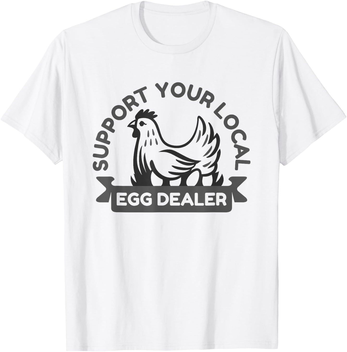 Support Your Local Egg Dealer Perfect for Farm-to-Table Enth T-Shirt - T-Shirt | White