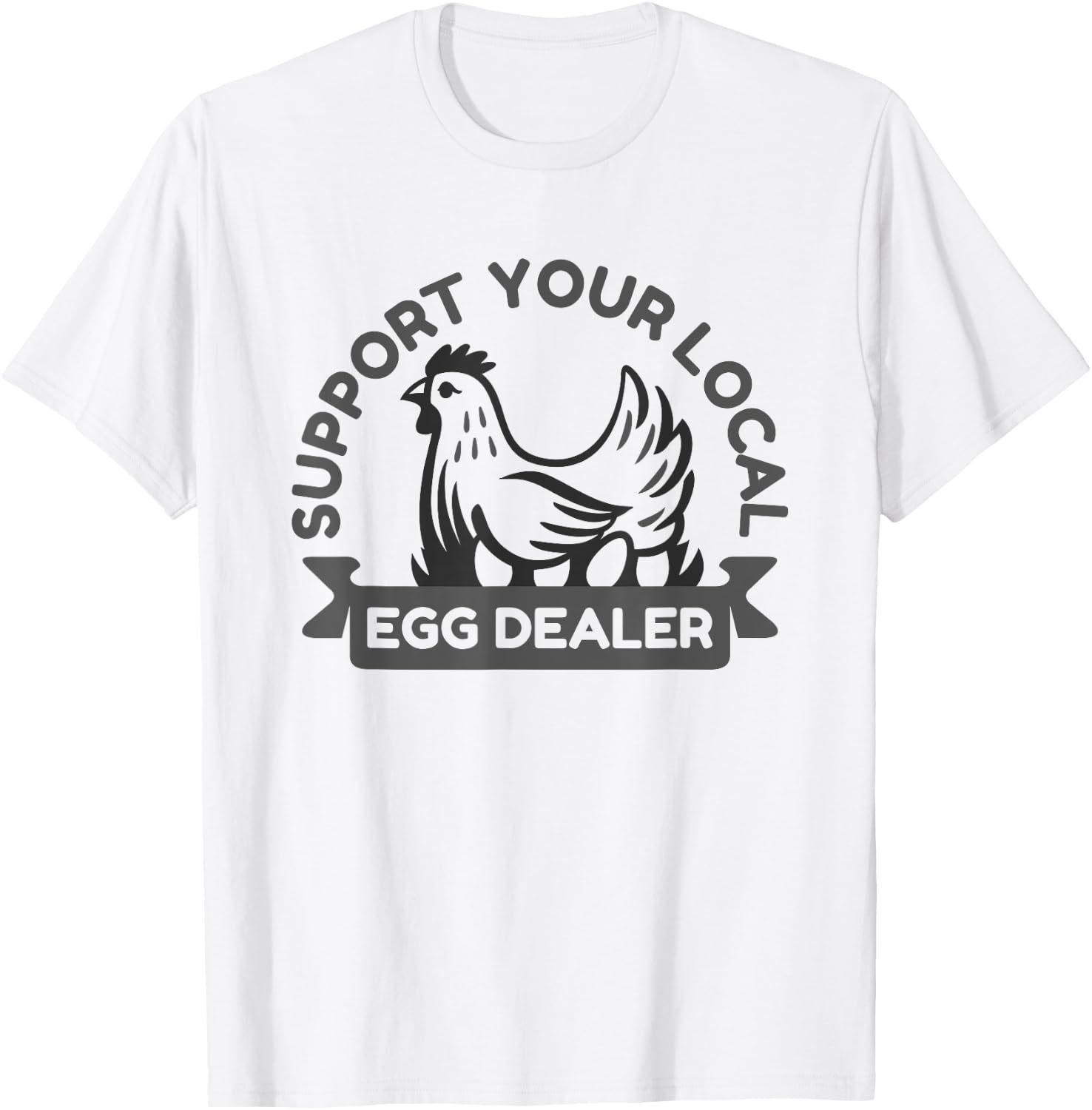 Support Your Local Egg Dealer Perfect for Farm-to-Table Enth T-Shirt - T-Shirt | White