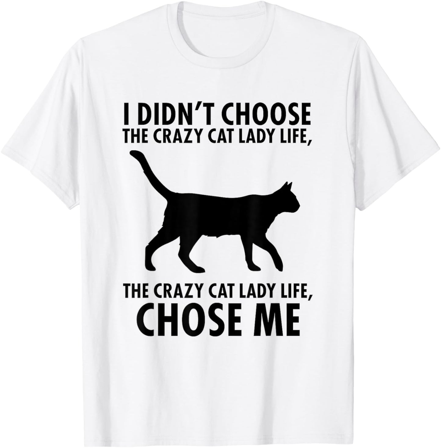 I Don't Choose Crazy cat Lady Life T-Shirt - T-Shirt | White