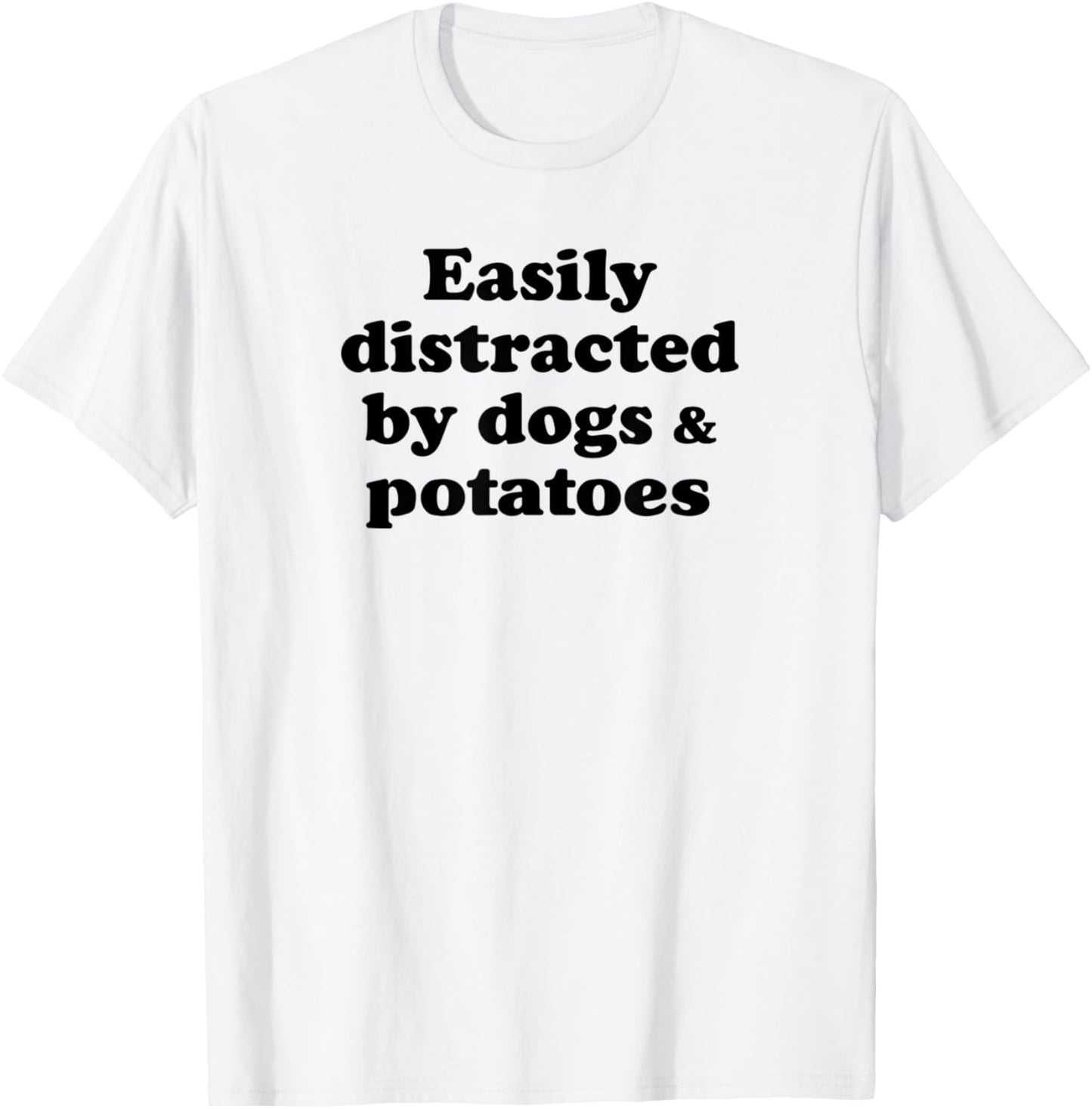 Easily Distracted By Dogs And Potatoes T-Shirt - T-Shirt | White