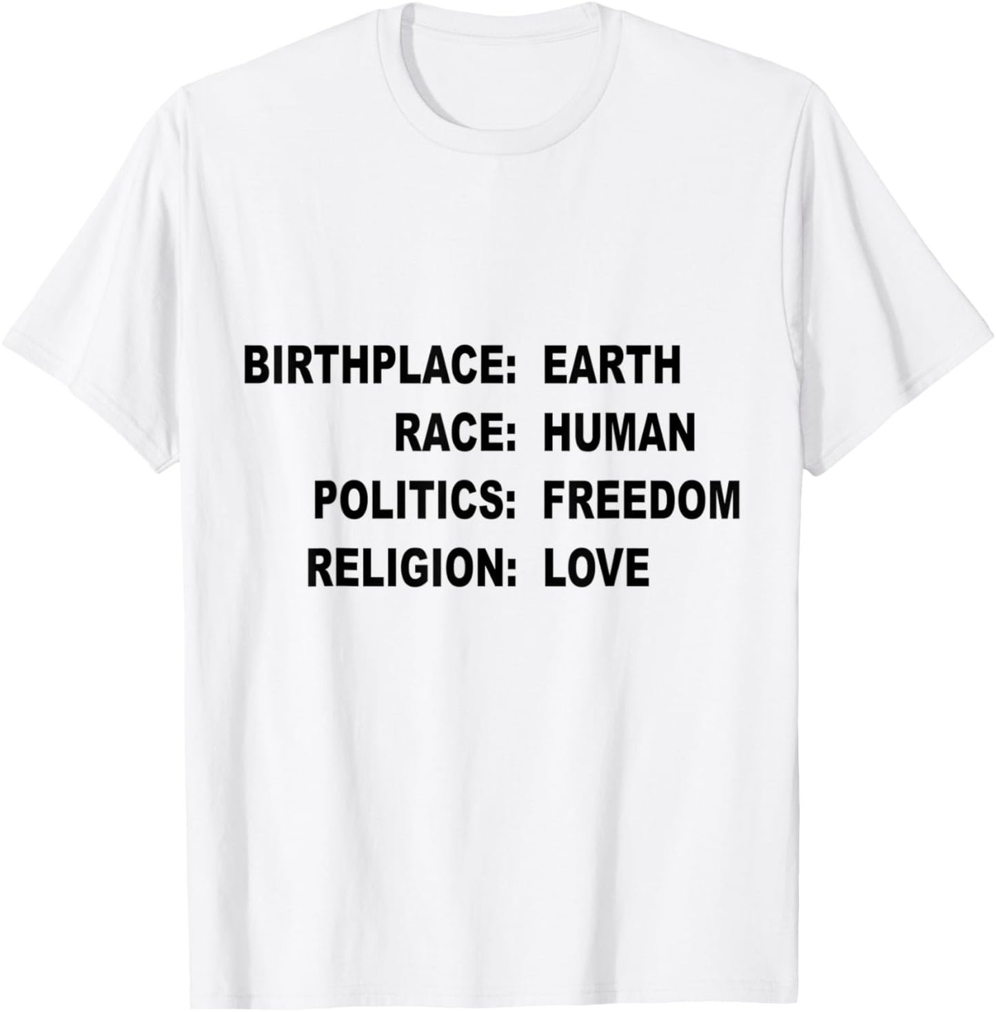 Birthplace Earth Race Human Politics Freedom Religion Love T-Shirt - T-Shirt | White