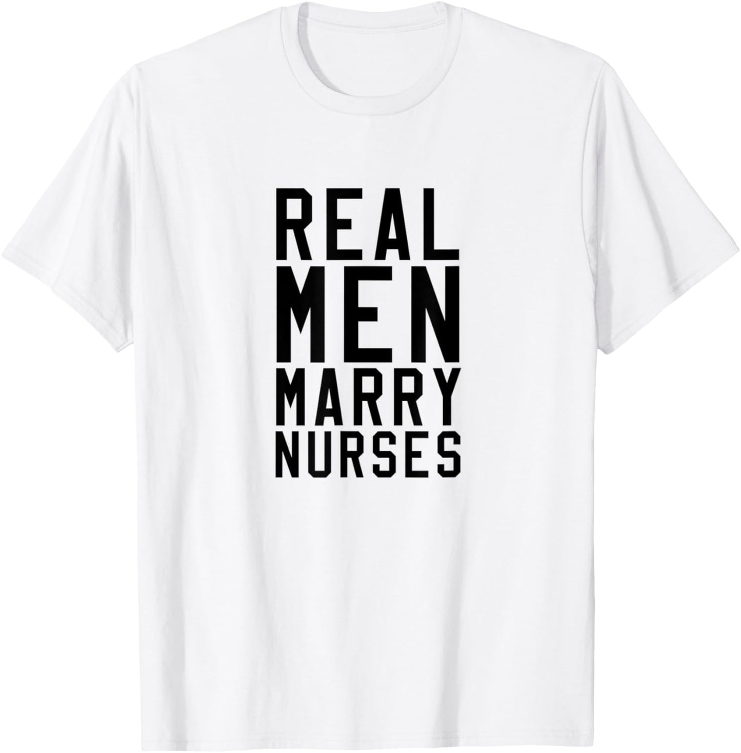 Nurse Real Men Marry Nurses Medical T-Shirt - T-Shirt | White