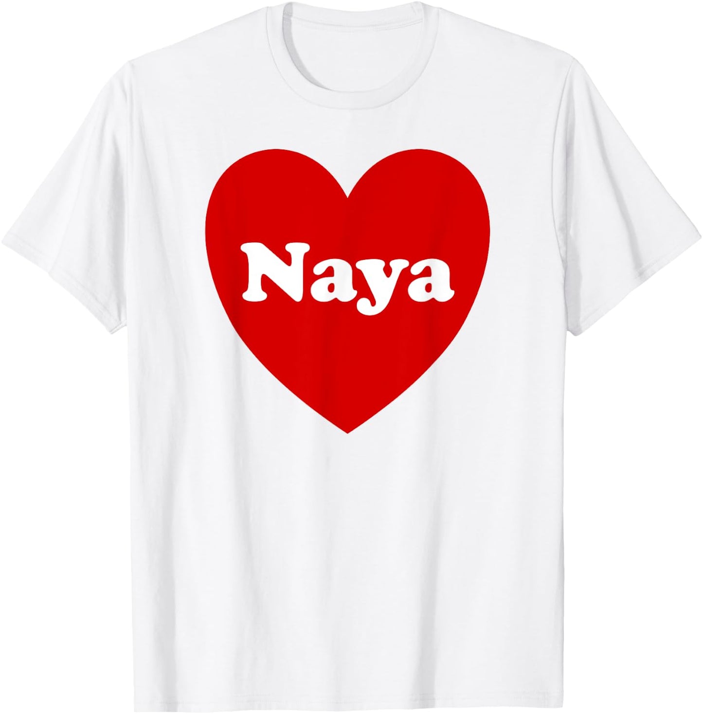 I Love Naya Heart Cute Naya Name Birthday T-Shirt - T-Shirt | White