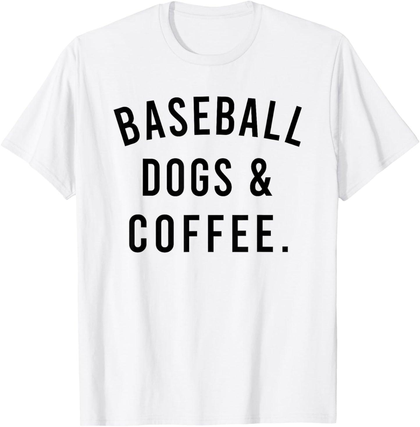 Baseball Dogs And Coffee Funny Baseball Shirts Men T-Shirt - T-Shirt | White