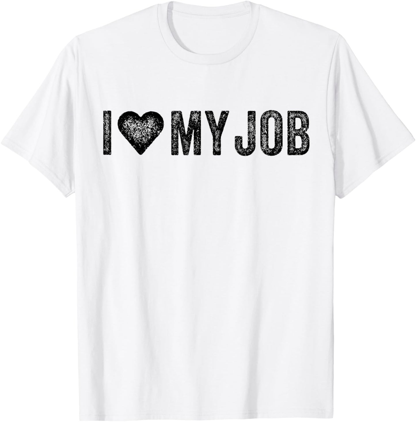 I Love My Job Funny Jobs Lovers I Heart My Job Vintage T-Shirt - T-Shirt | White