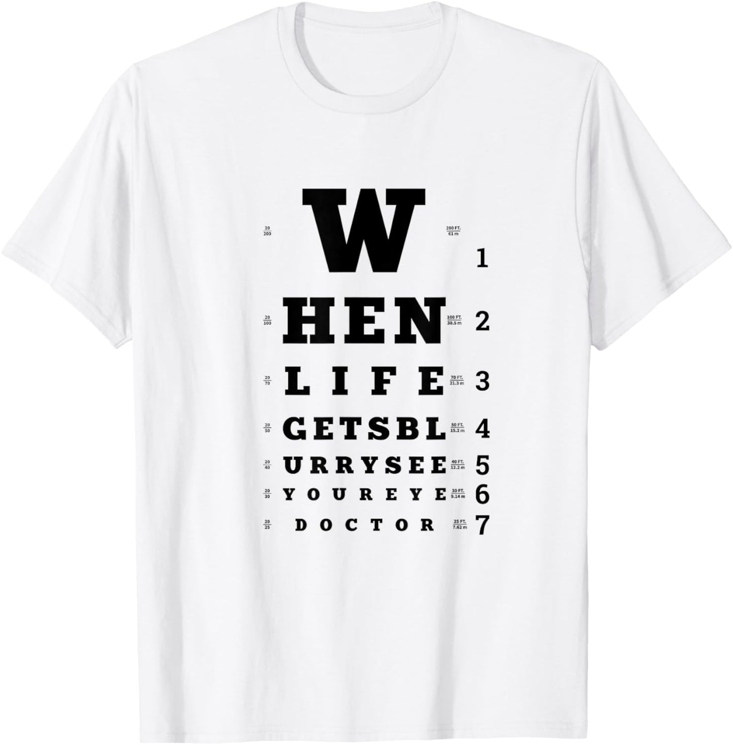 When Life Gets Blurry, Eye Doctor Snellen Chart Optometrist T-Shirt - T-Shirt | White