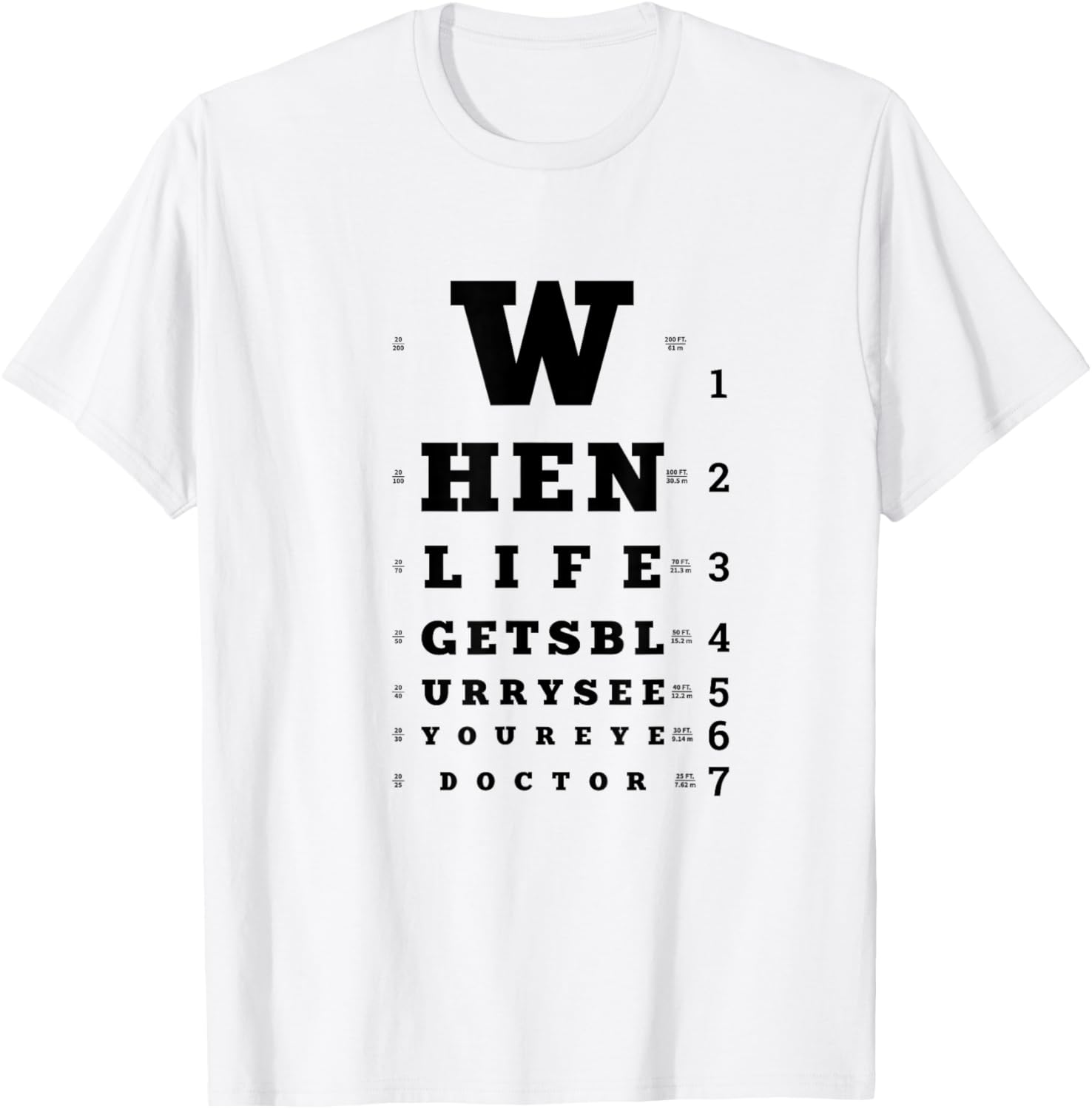 When Life Gets Blurry, Eye Doctor Snellen Chart Optometrist T-Shirt - T-Shirt | White