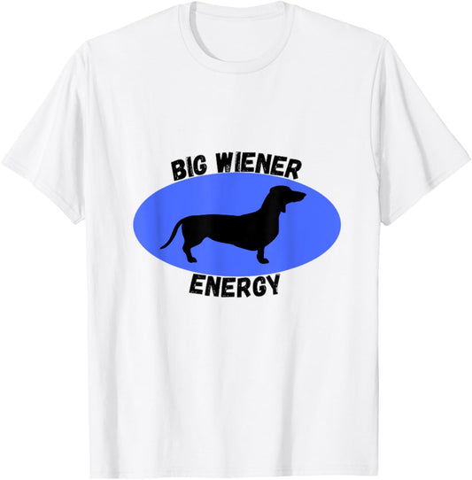 Big Wiener Energy T Shirt T-Shirt - T-Shirt | White