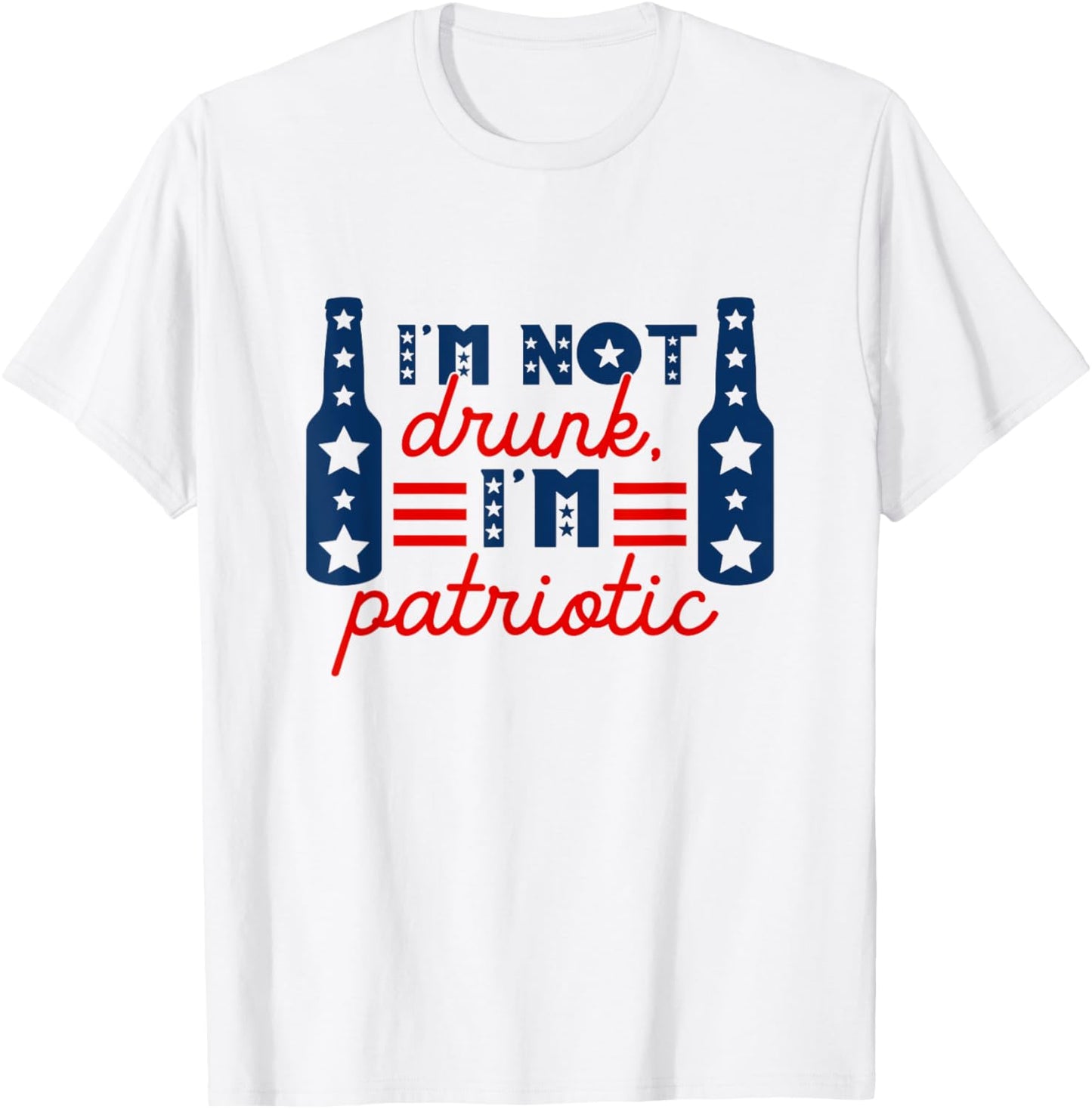 I'm Not Drunk I'm Patriotic Funny Drinking Lover 4th Of July Women Men T-Shirt - T-Shirt | White