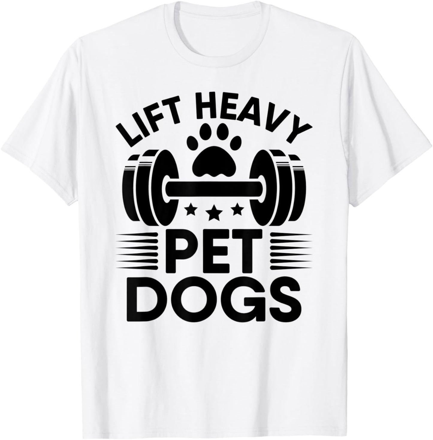Lift Heavy Pet Dogs Workout Gym Fitness Weightlifting Love T-Shirt - T-Shirt | White
