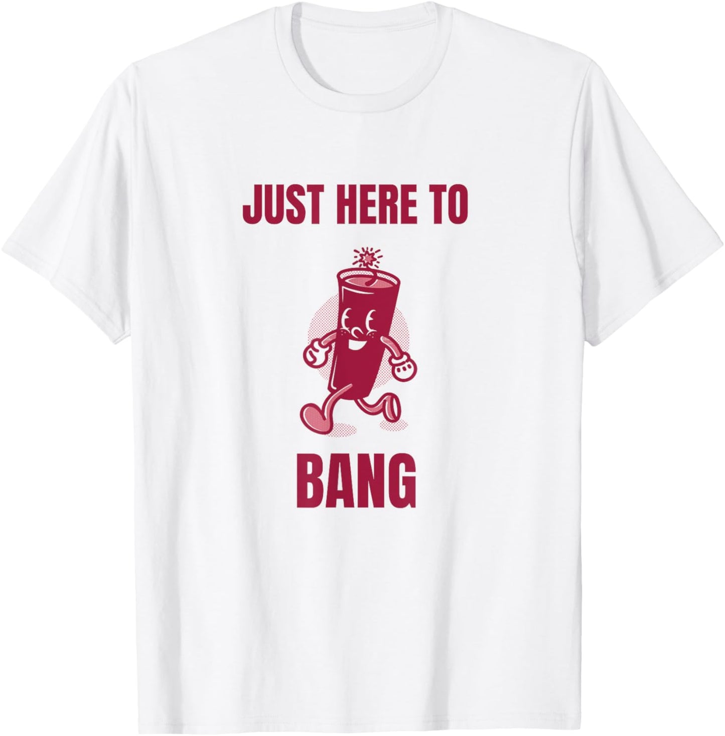 Just Here To Bang T-Shirt - T-Shirt | White