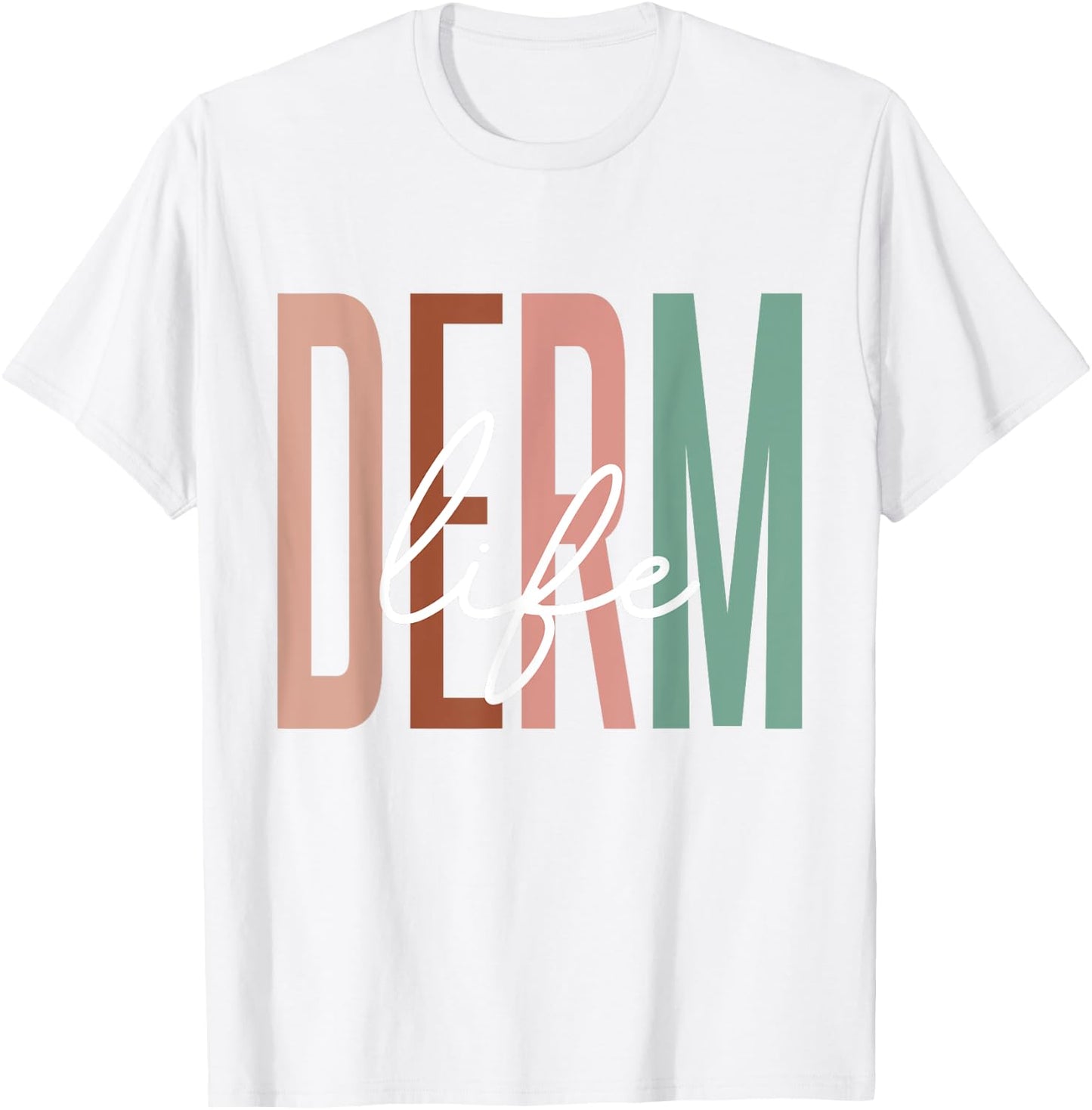 Derm Life Cosmetic Dermatologist Dermatology T-Shirt - T-Shirt | White