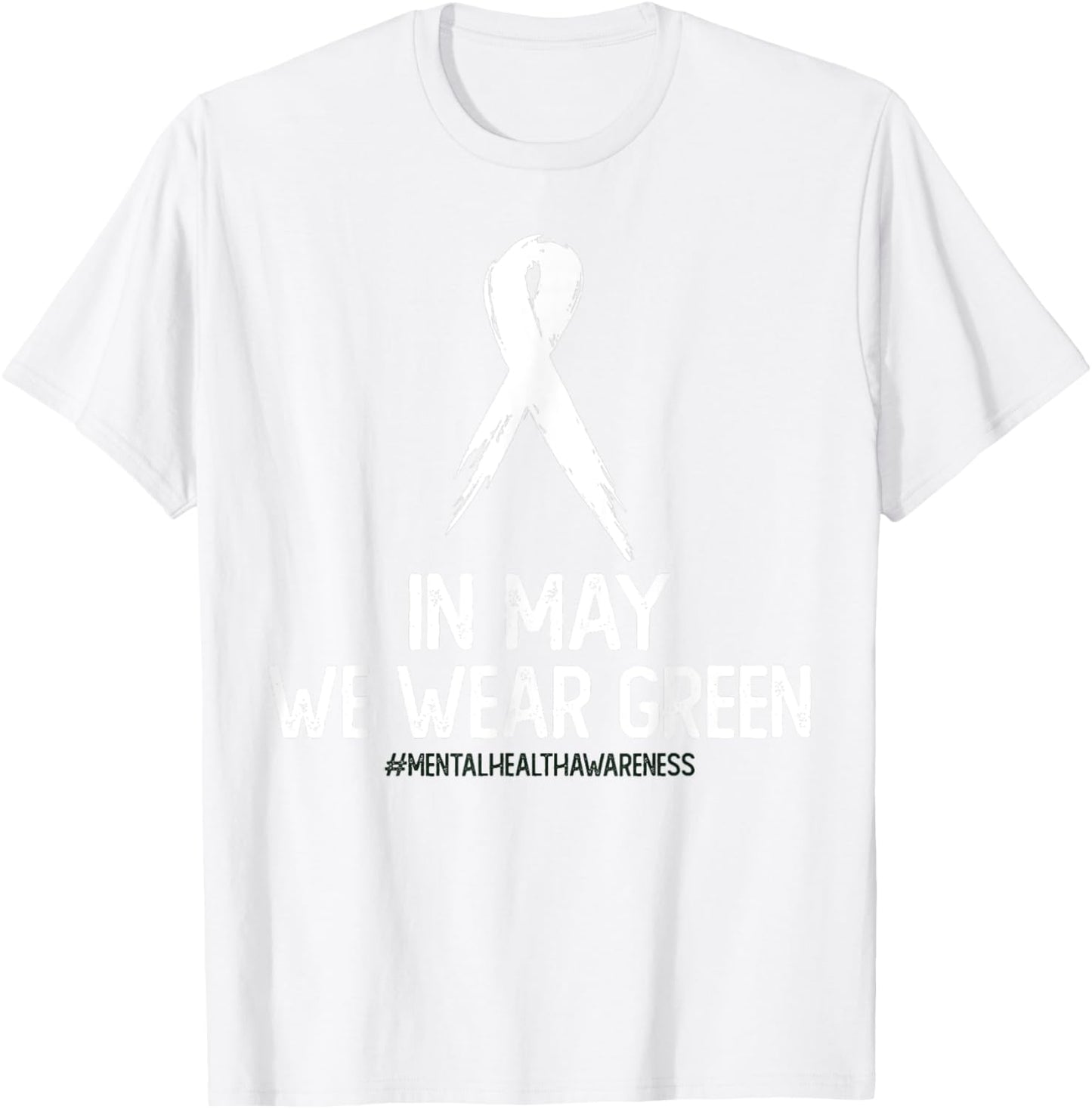 Mental Health Awareness Month In May We Wear Green T-Shirt - T-Shirt | White