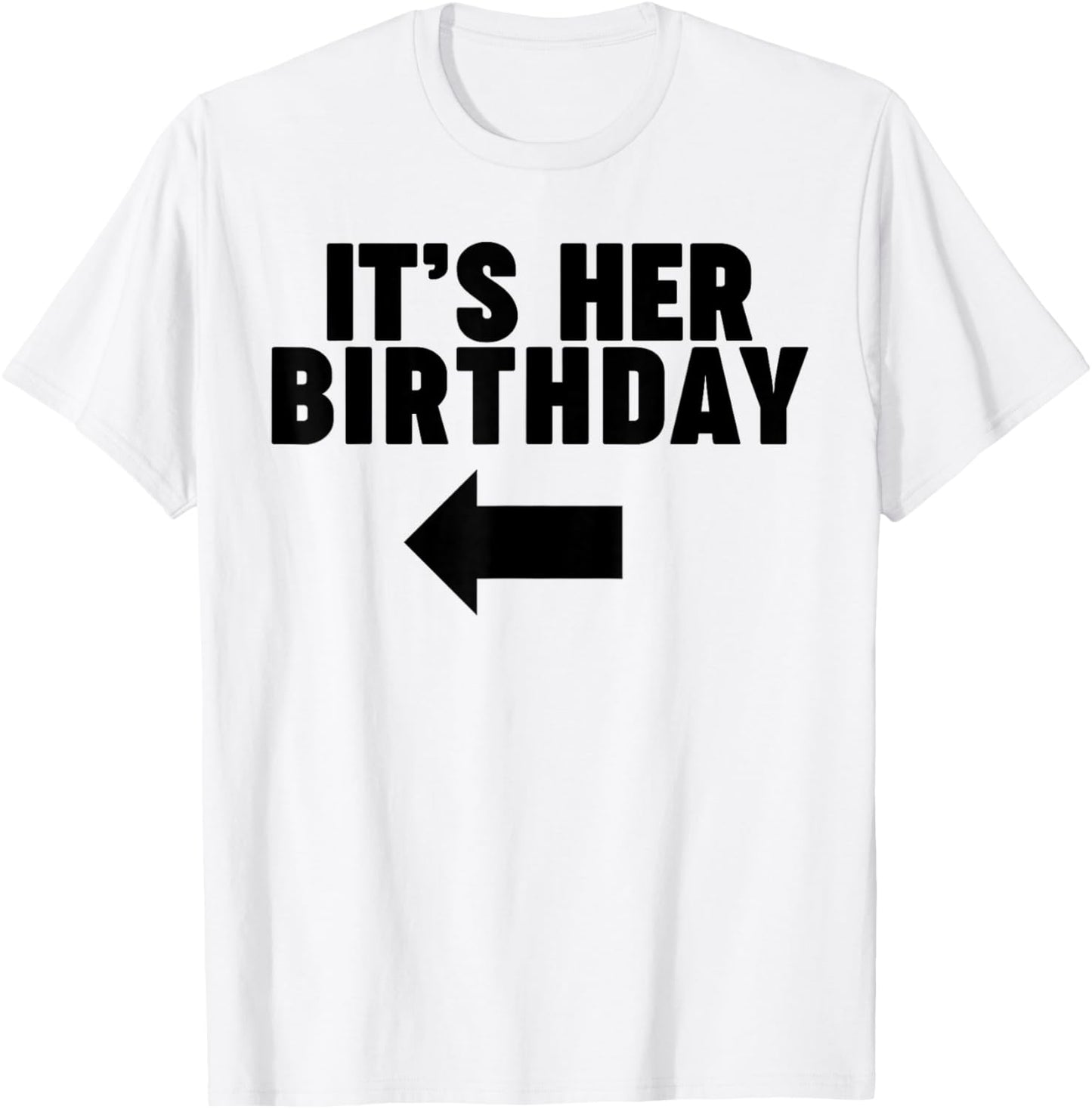It's her Birthday T-Shirt - T-Shirt | White