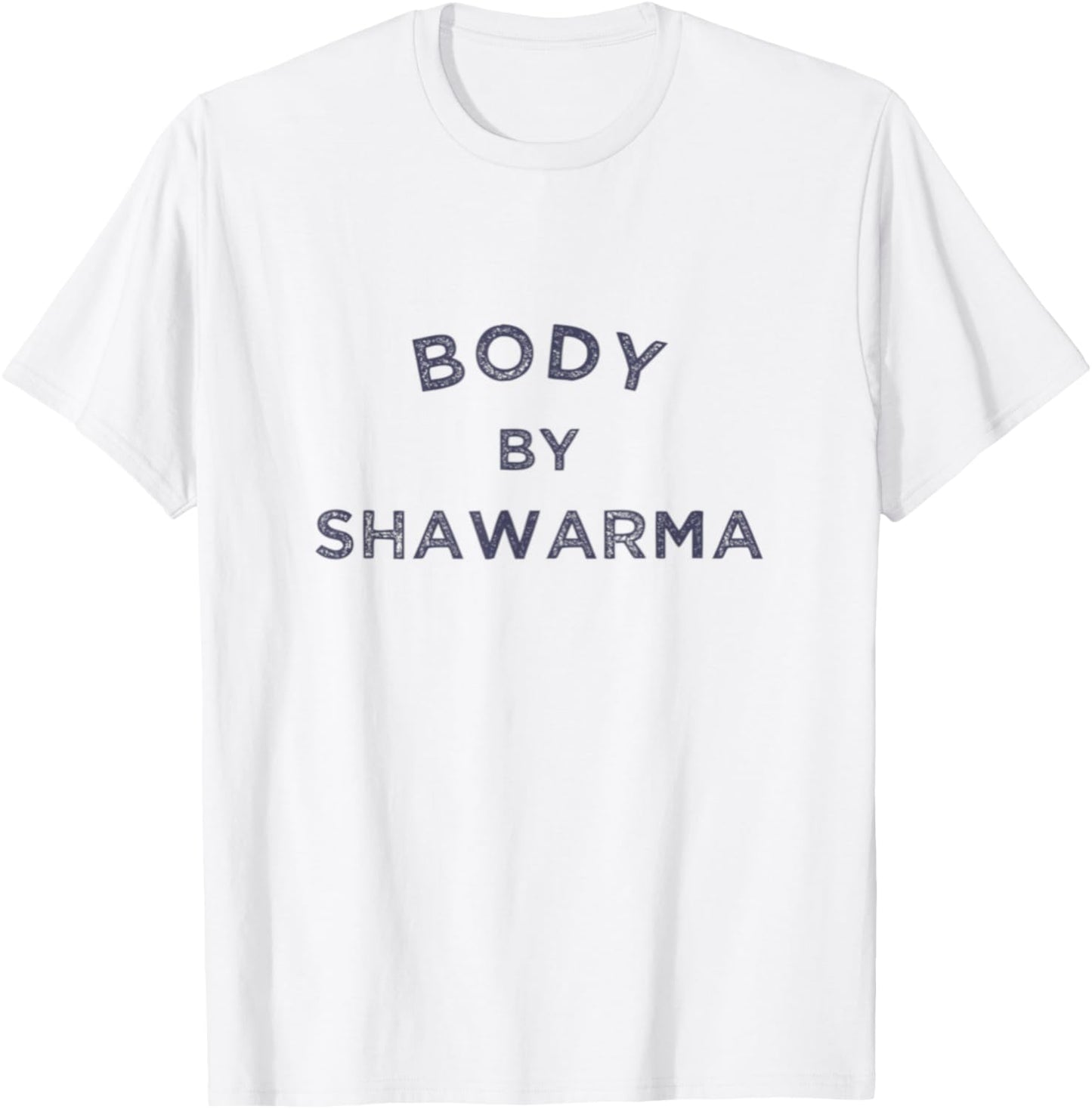 Body By Shawarma Arab Food Middle East Grill BBQ Falafel Gym T-Shirt - T-Shirt | White