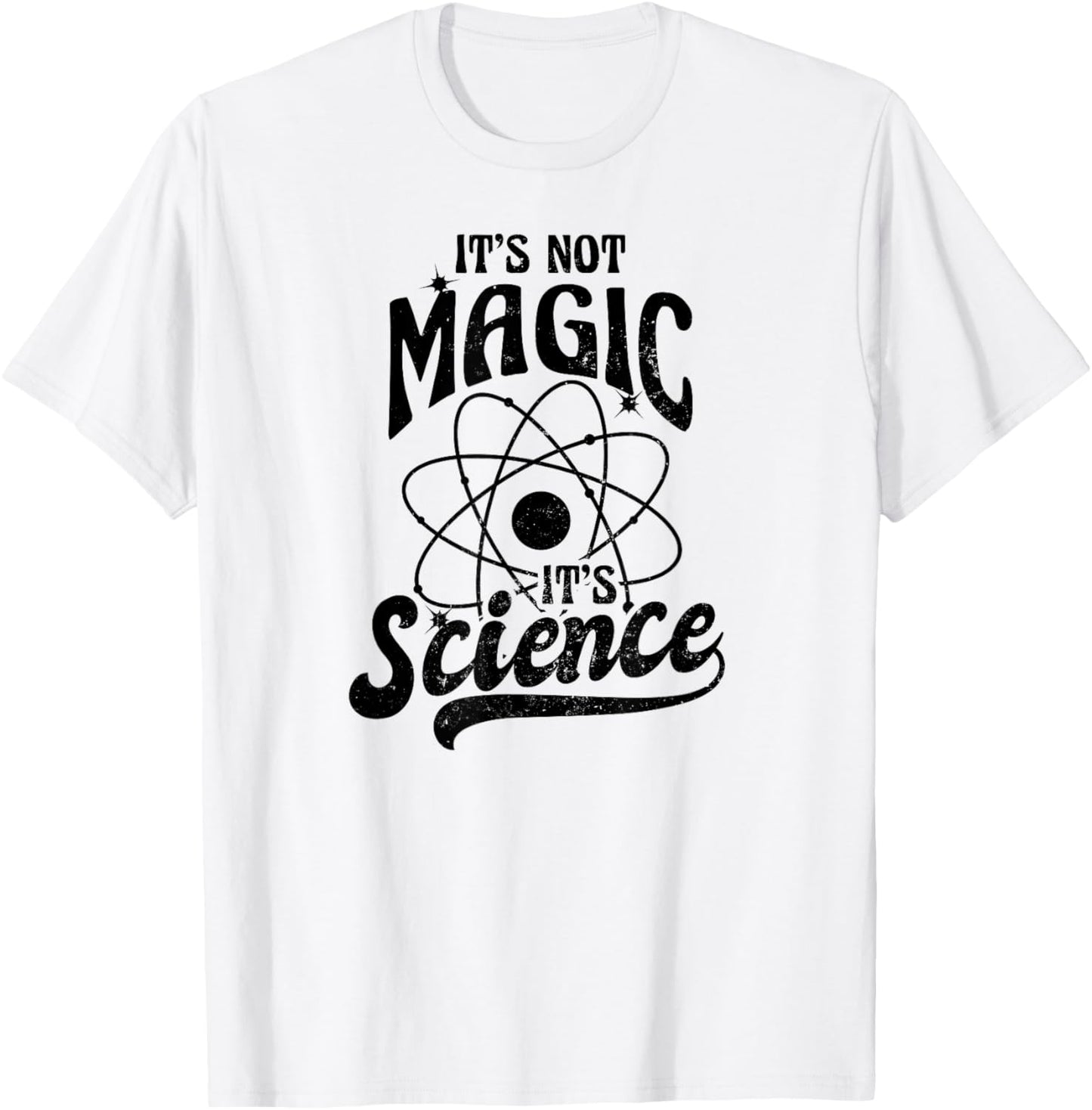 It's Not Magic Design Its Science T-Shirt - T-Shirt | White