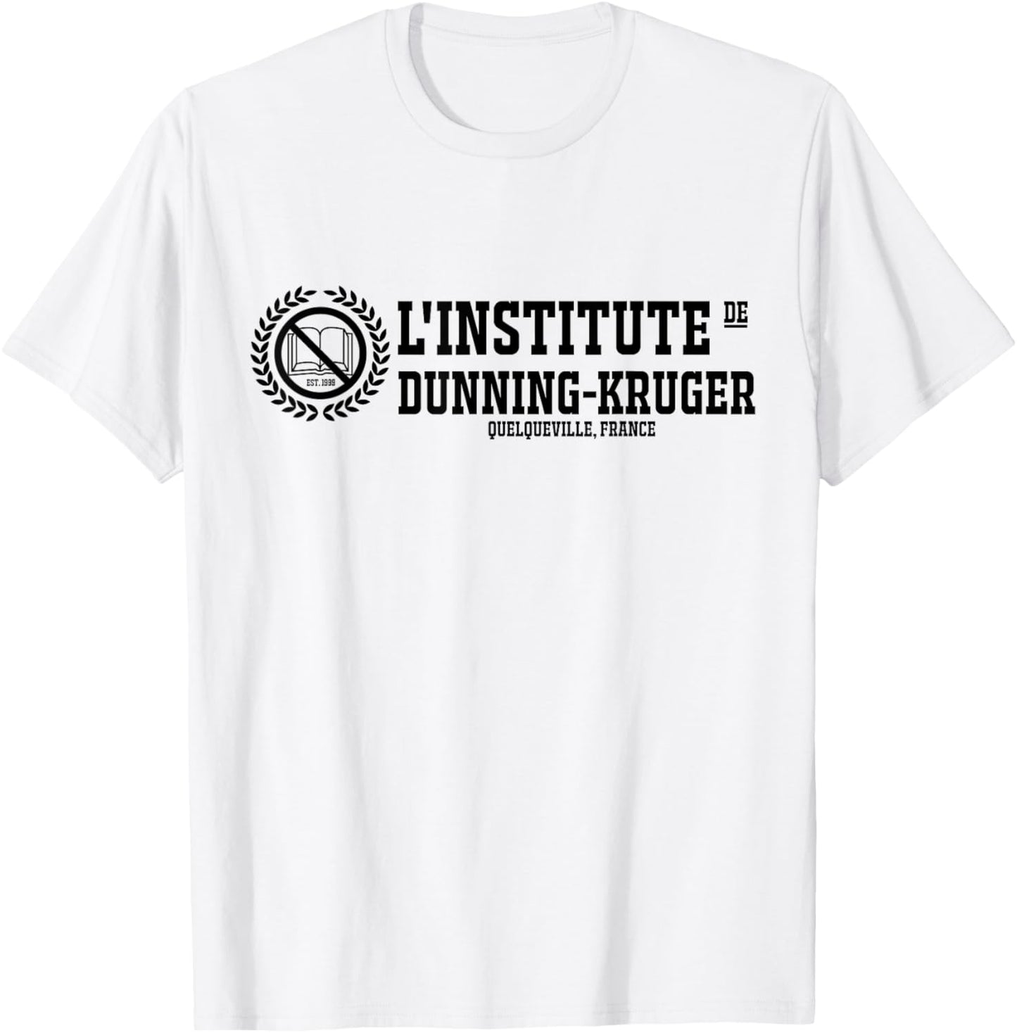 Dunning-Kruger Institute T-Shirt - T-Shirt | White
