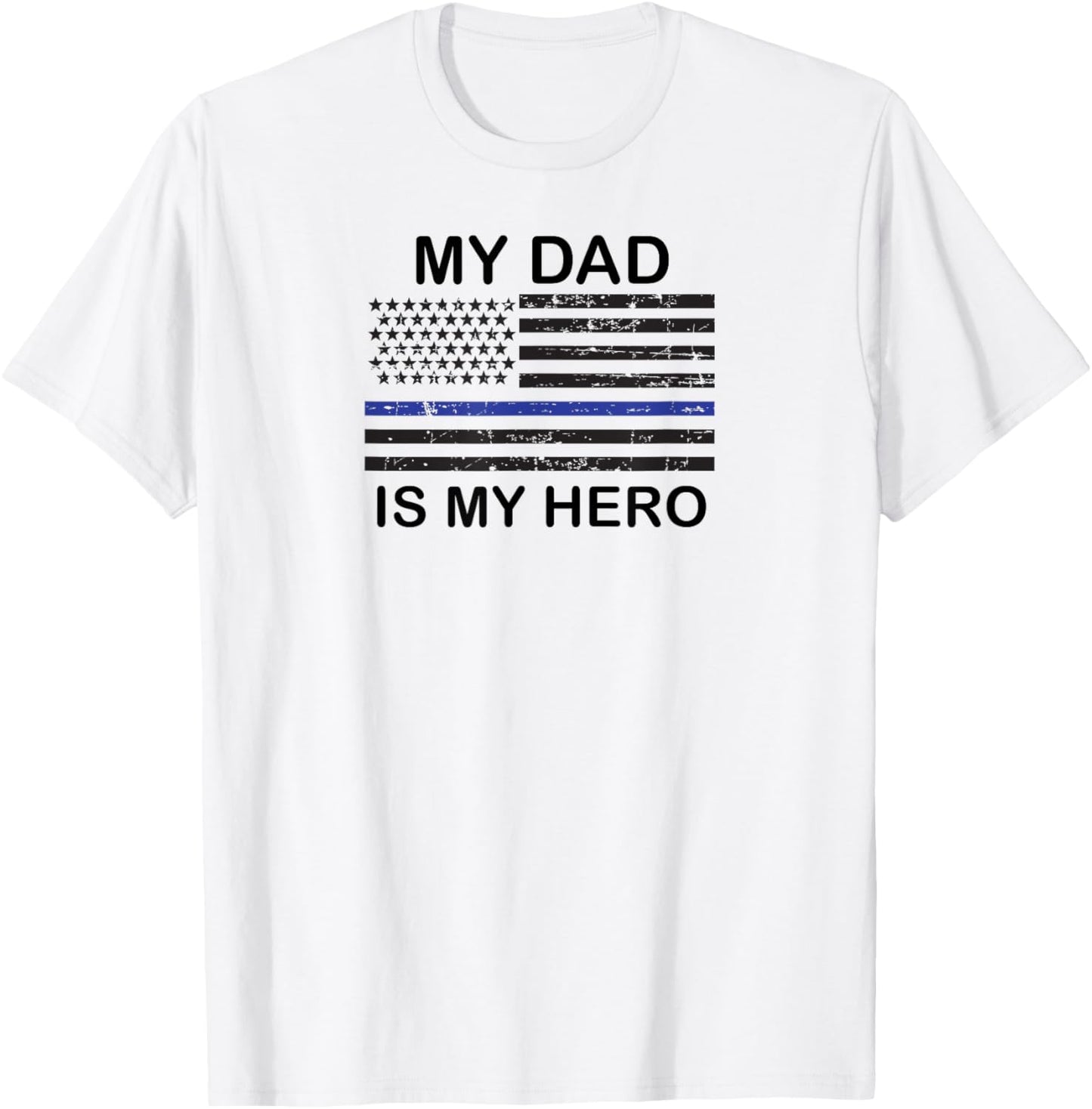 Thin Blue Line My Dad is My Hero Police Cop Law T-Shirt - T-Shirt | White