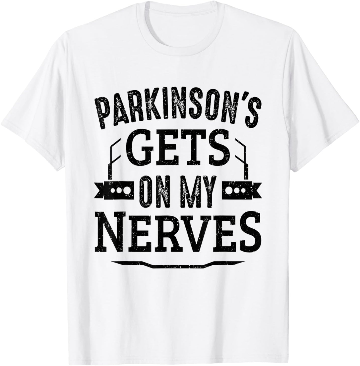 Parkinson's Disease Awareness Parkinsins Gets On My Nerves T-Shirt - T-Shirt | White
