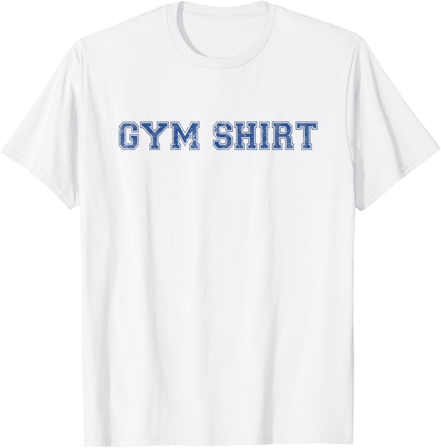 Shirt That Says Gym Funny Workout T-Shirt - T-Shirt | White