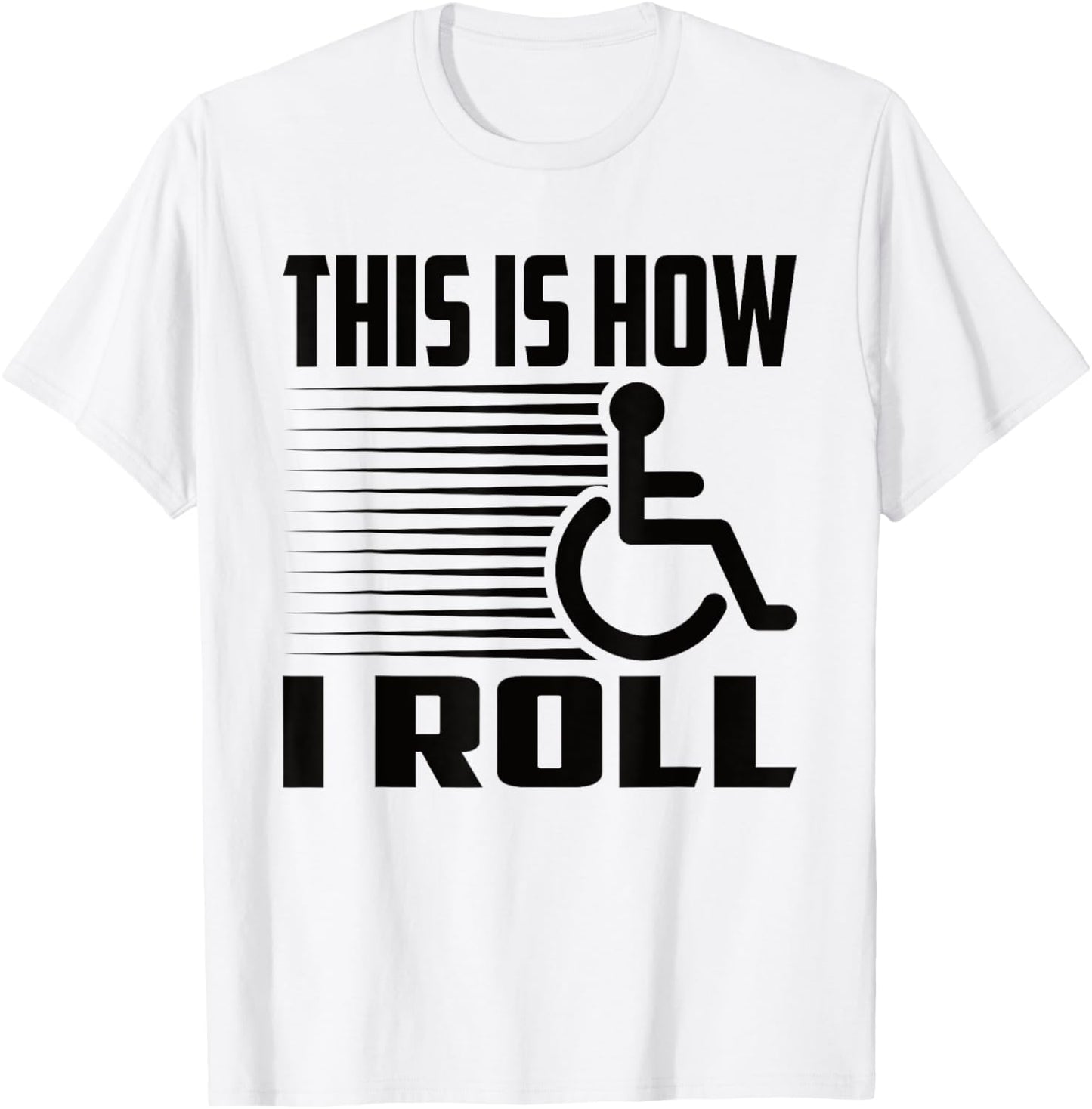 This Is How I Roll Handicap Wheelchair Paraplegic T-Shirt - T-Shirt | White
