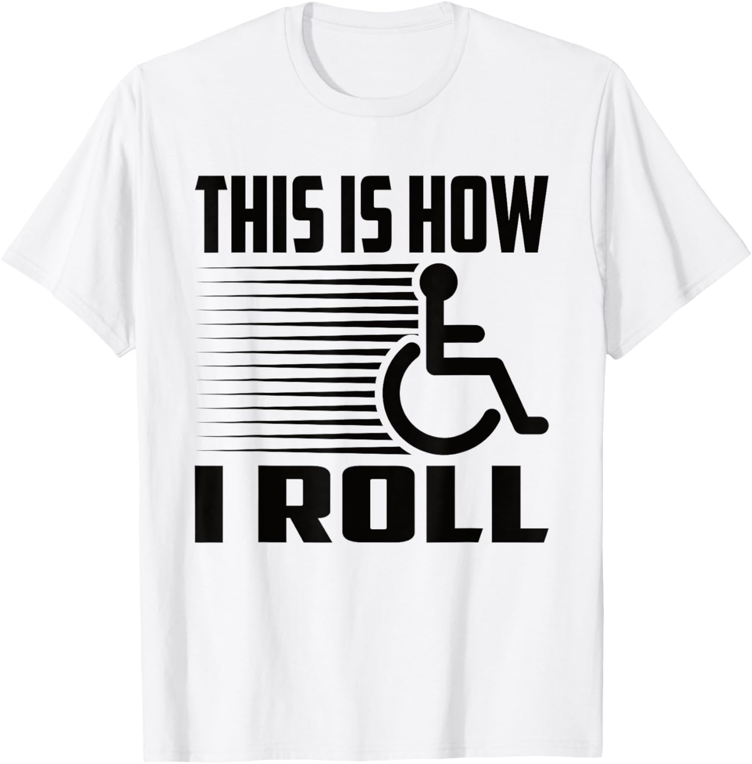 This Is How I Roll Handicap Wheelchair Paraplegic T-Shirt - T-Shirt | White