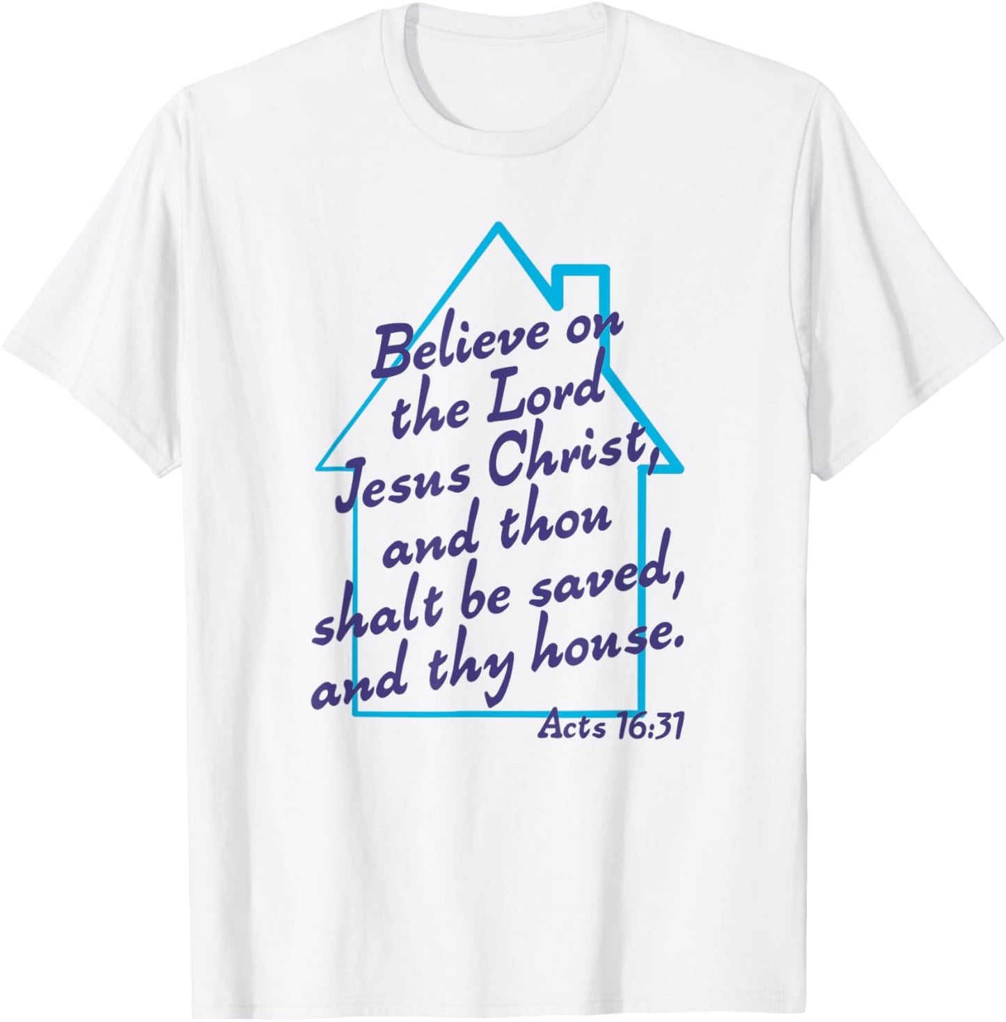 Believe On The Lord Jesus Christ And Thou Shalt Be Saved KJV T-Shirt - T-Shirt | White