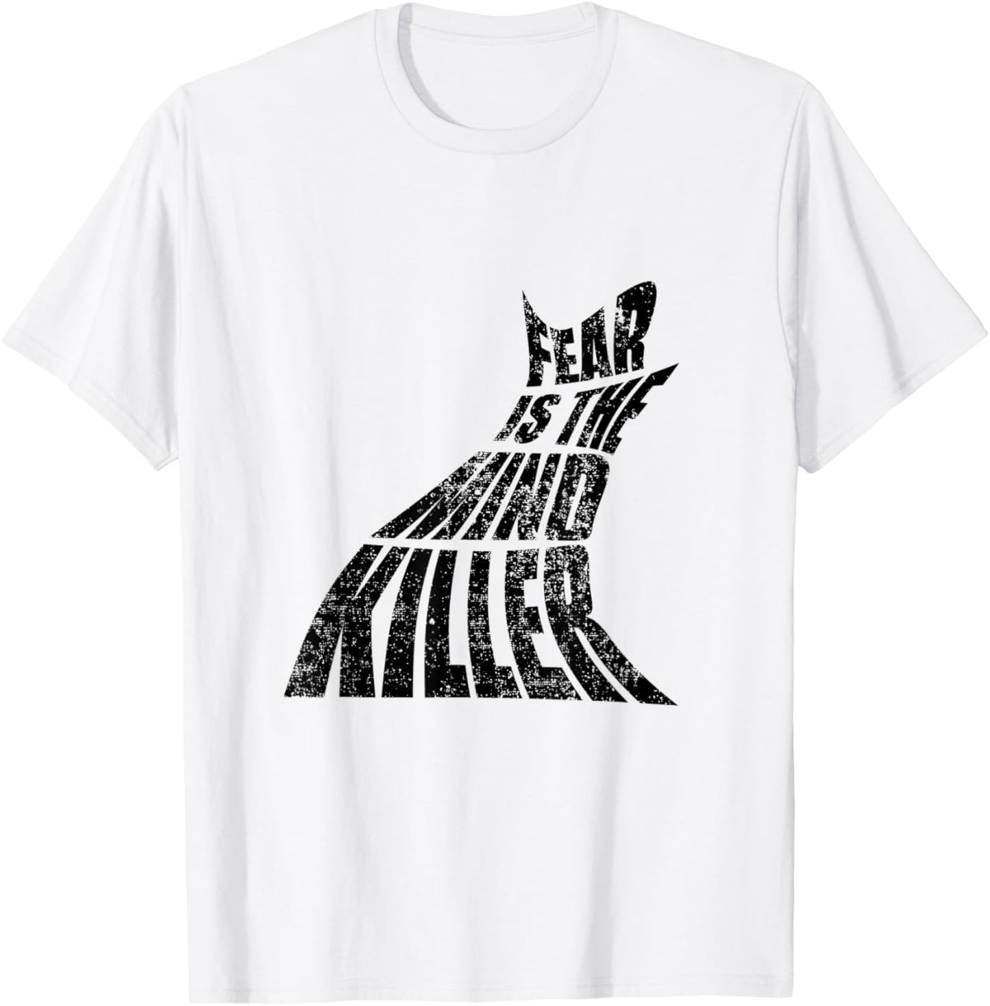 Fear Is The Mind Killer Funny Quote T-Shirt - T-Shirt | White