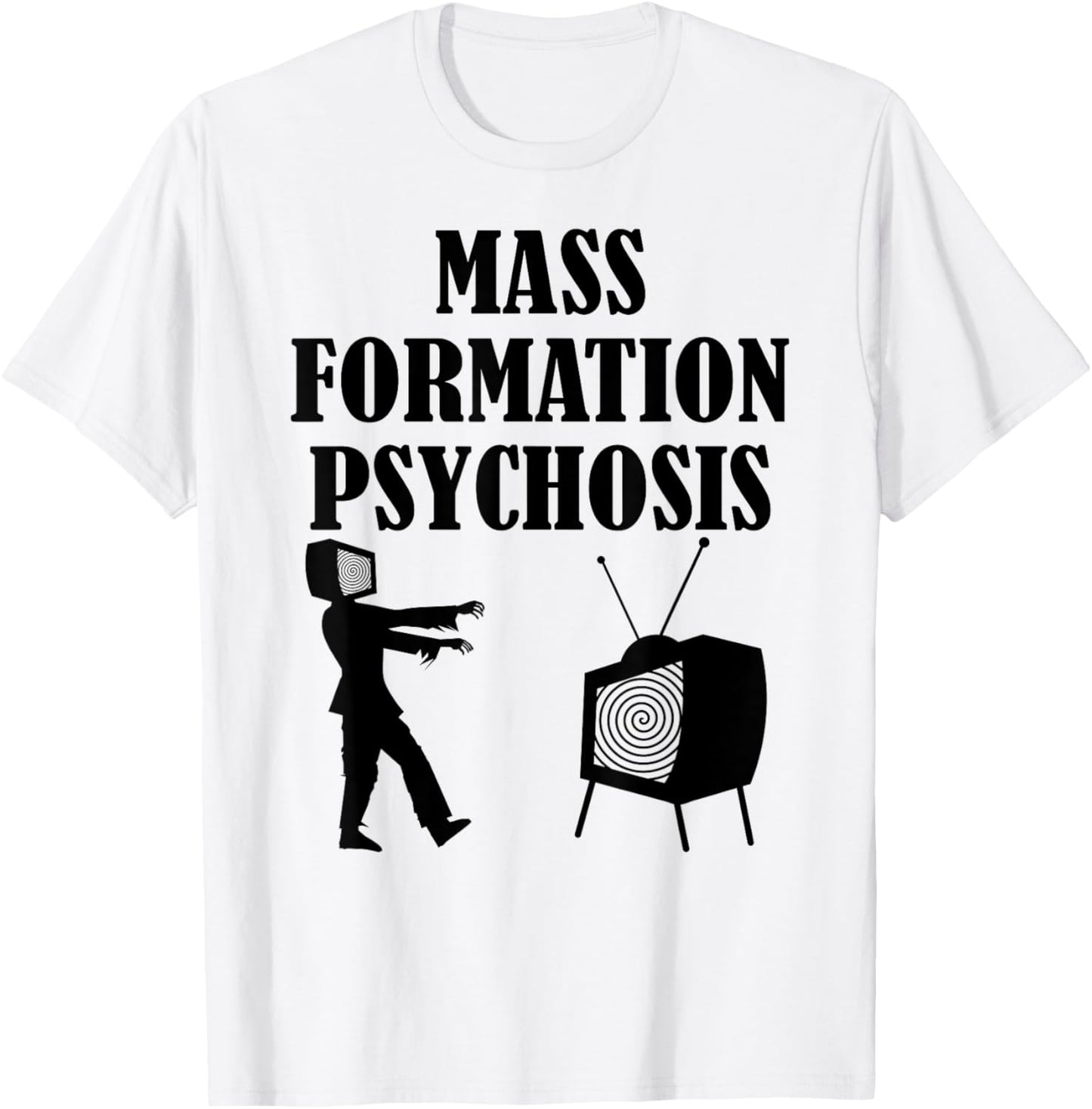 Mass Formation Psychosis Media Brainwashing Television Shirt T-Shirt - T-Shirt | White
