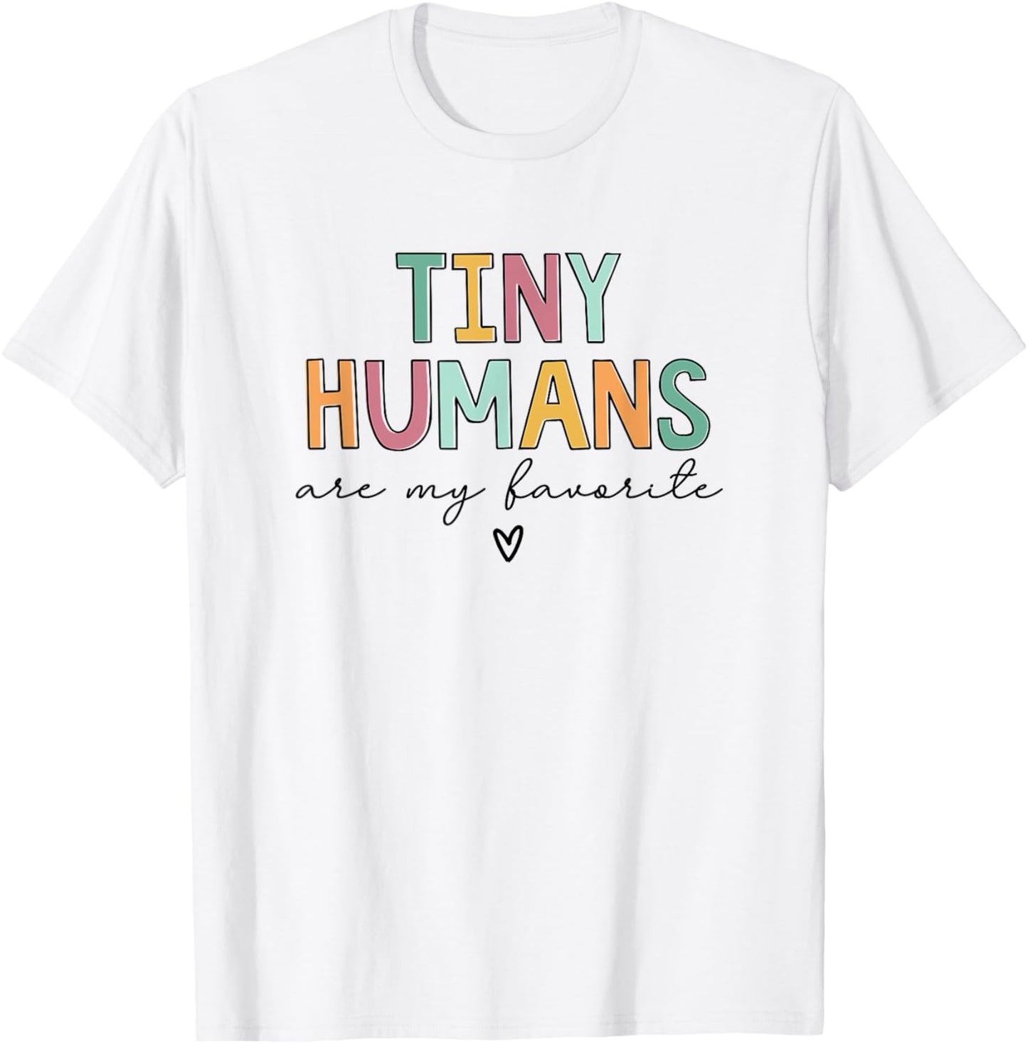 Tiny Humans Are My Favorite T-Shirt - T-Shirt | White