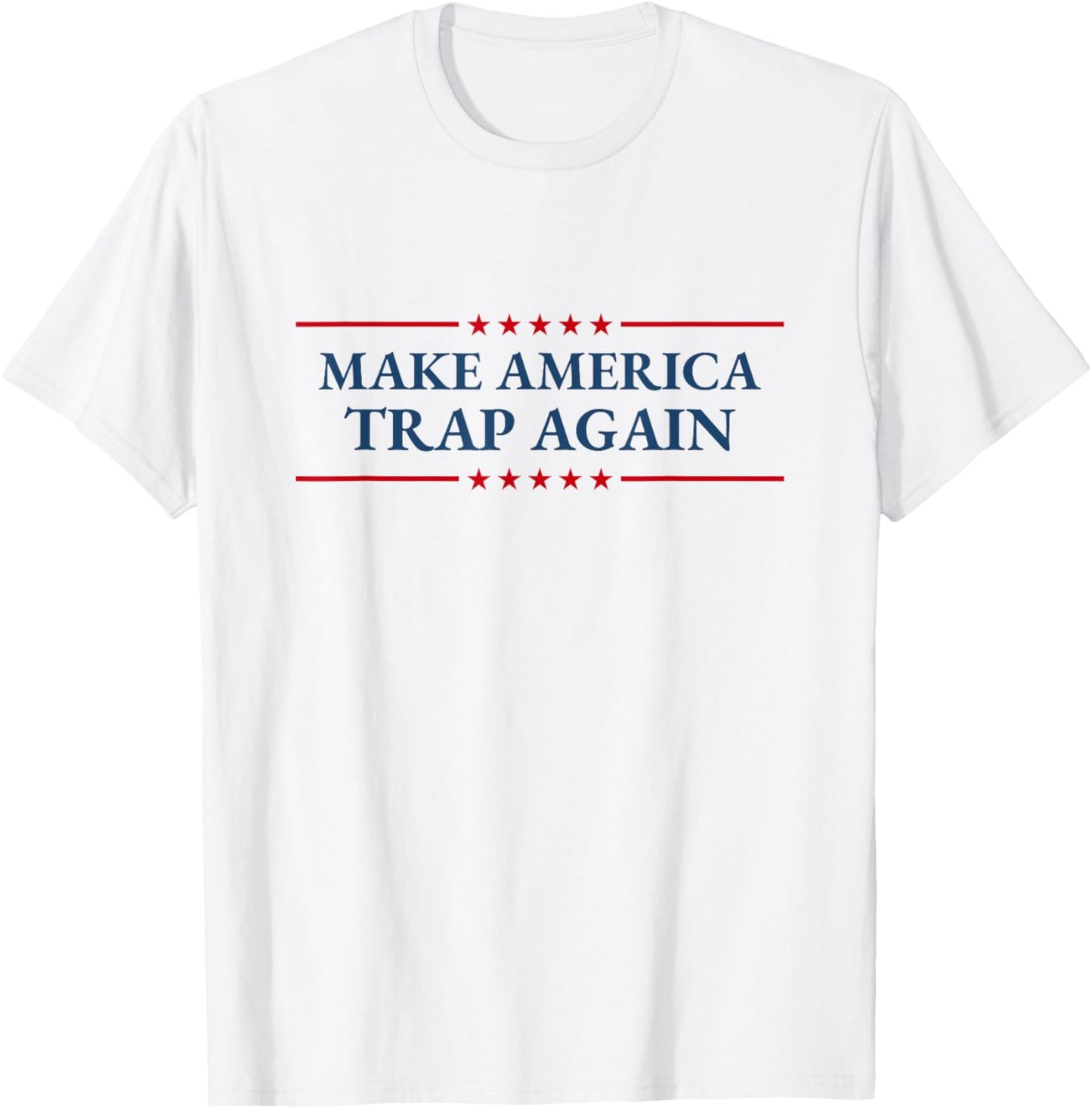 Make America Trap Again Hip Hop Music Lover Fourth of July T-Shirt - T-Shirt | White