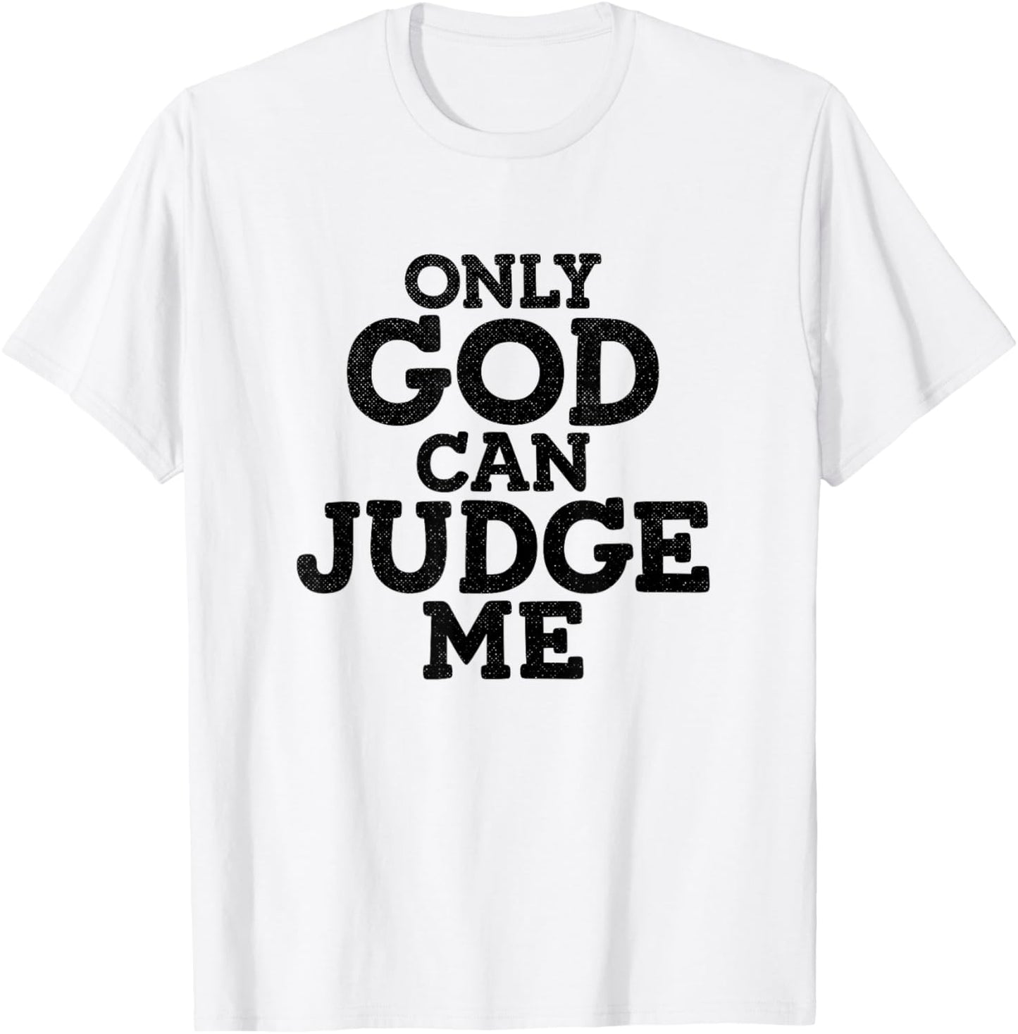 God Only Can Judge Me Religious Christian T-Shirt - T-Shirt | White