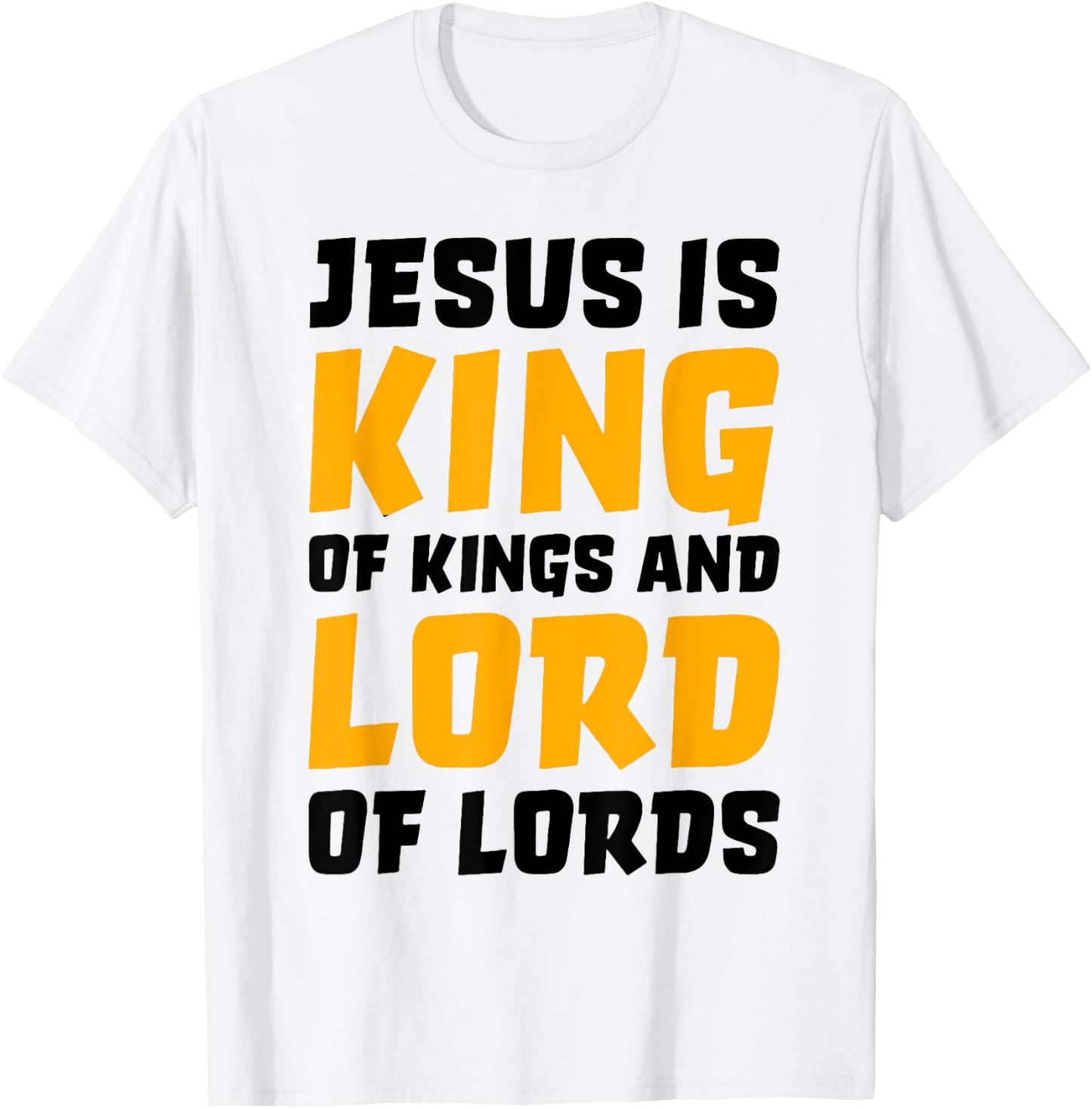 Jesus Is King Of Kings And Lord Of Lords T-Shirt - T-Shirt | White