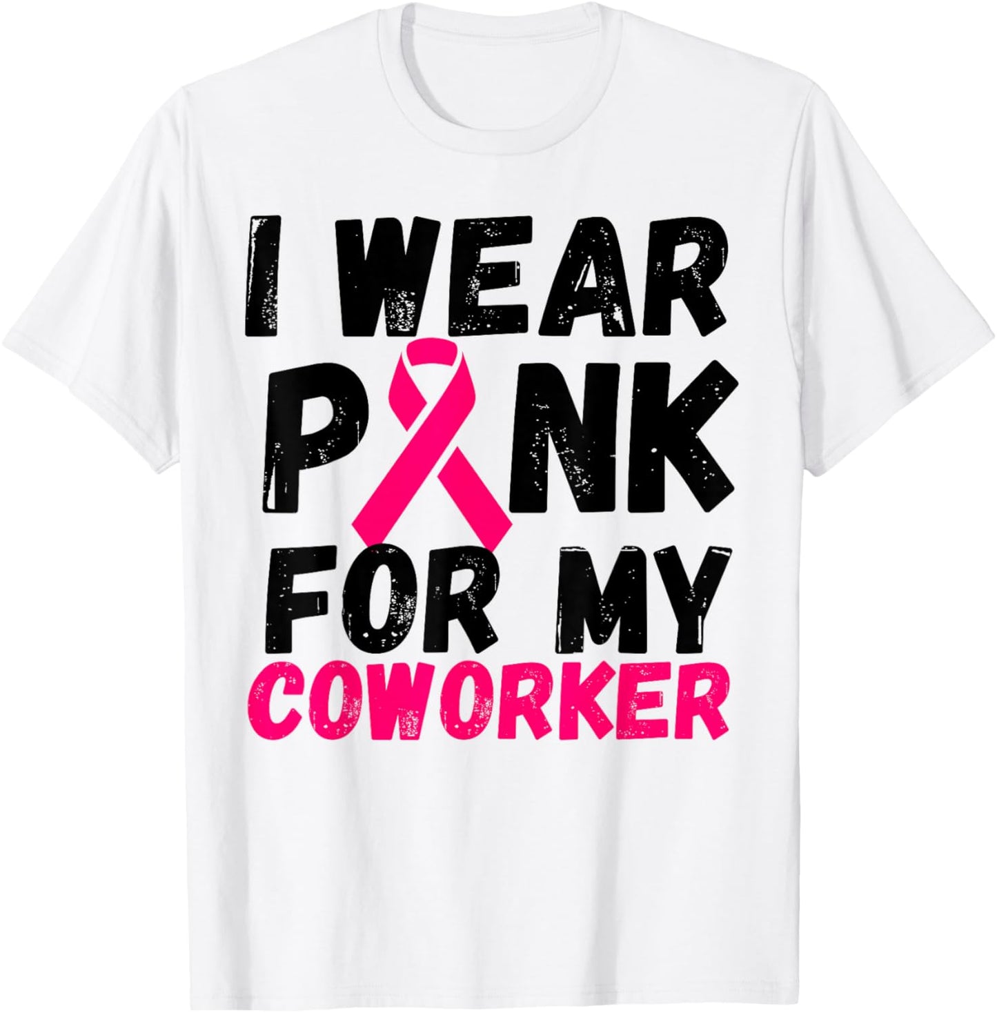 I wear Pink for my coworker Breast Cancer Support shirt T-Shirt - T-Shirt | White