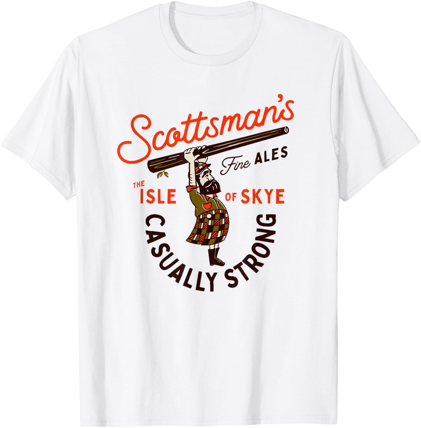Scottsman's Isle Of Skye Scotland Fine Ales: Casually Strong T-Shirt - T-Shirt | White