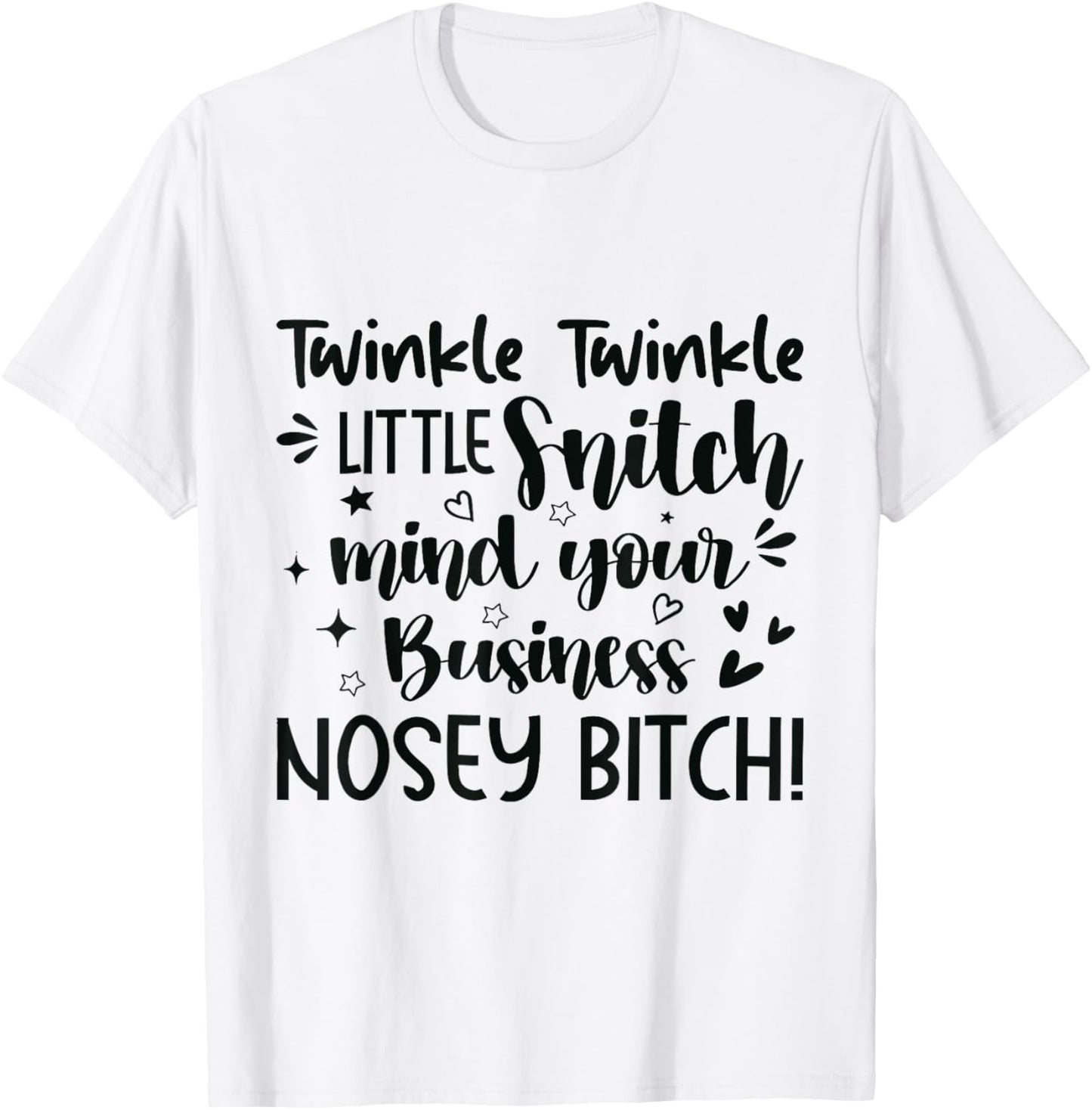 Twinkle Twinkle Little Snitch Mind Your Business Nosey T-Shirt - T-Shirt | White