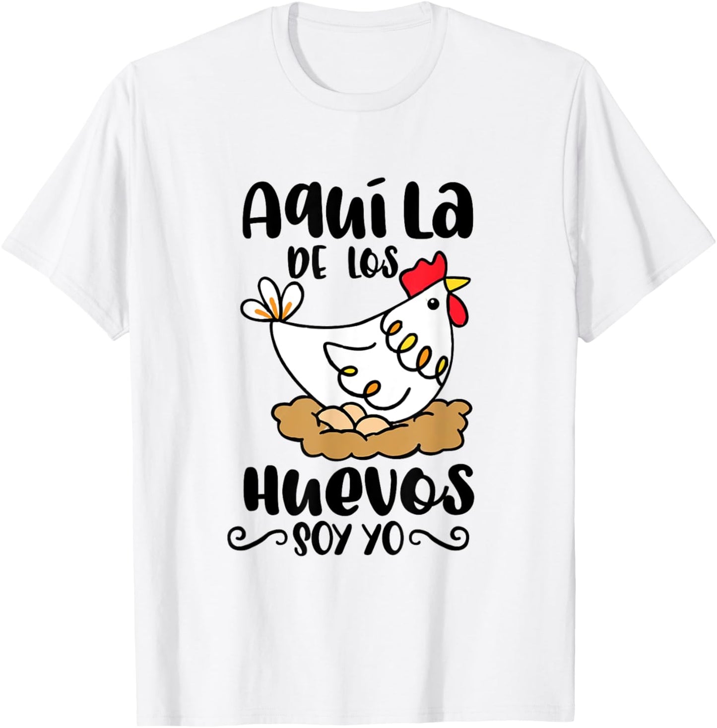 Aqui La De Los Huevos Soy Yo Mexican Spanish Pun Mama Latina T-Shirt - T-Shirt | White