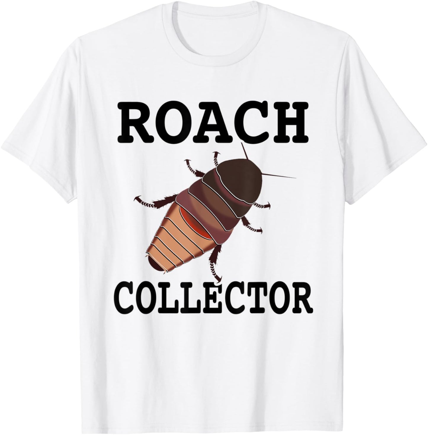 Madagascar Hissing Cockroach Roach Collector T-Shirt - T-Shirt | White