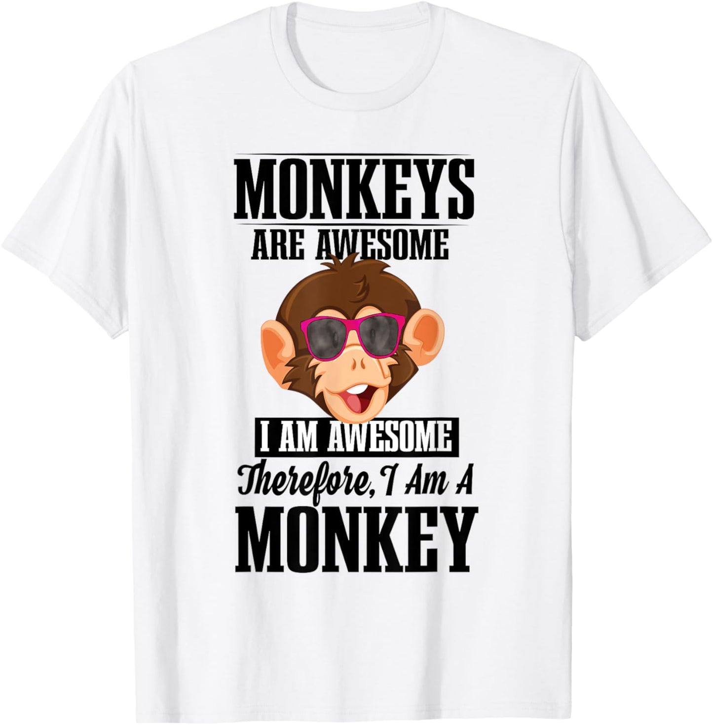 Monkeys Are Awesome I Am Awesome Therefore I Am A Monkey T-Shirt - T-Shirt | White
