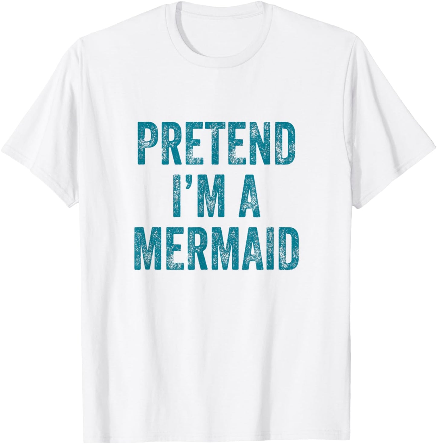 Pretend I'm a Mermaid Funny Last Minute Halloween Costume T-Shirt - T-Shirt | White