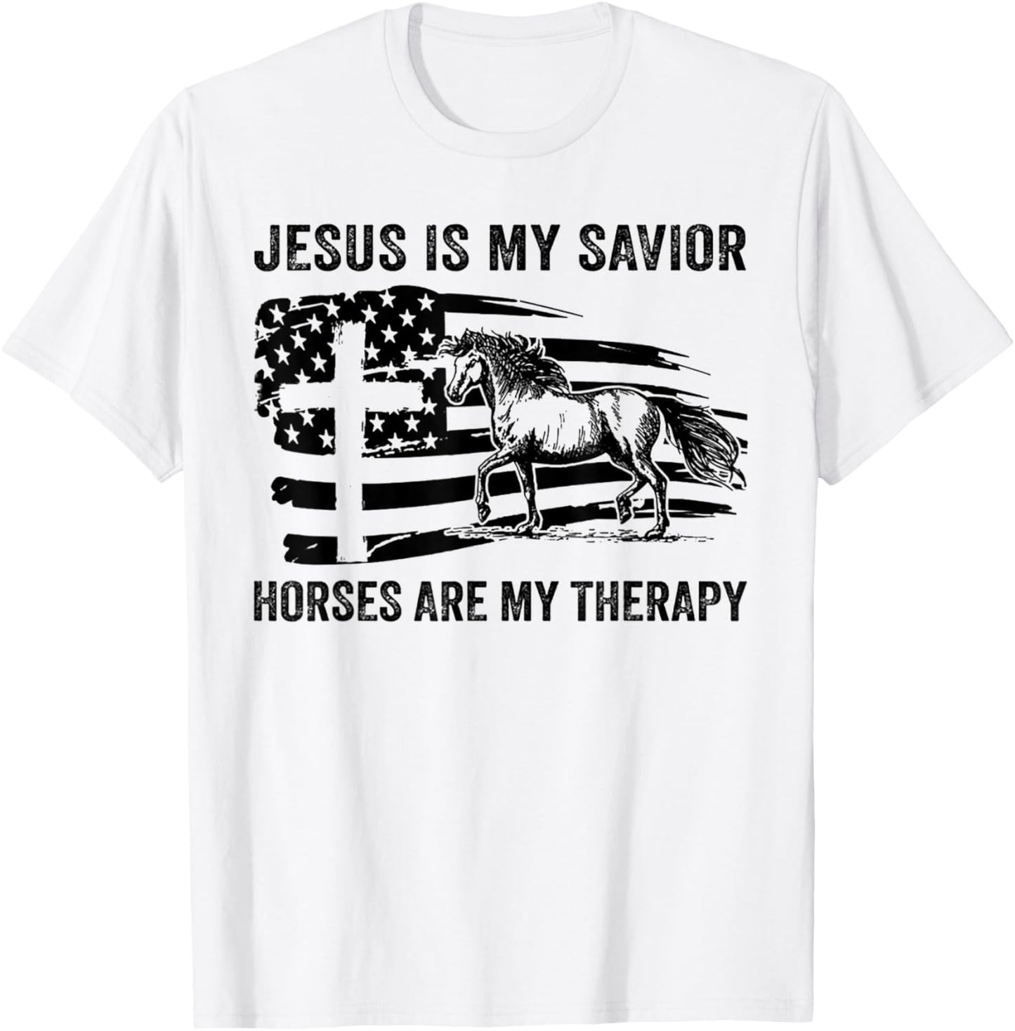 Jesus Is My Savior Horses Are My Therapy Flag Cross T-Shirt - T-Shirt | White