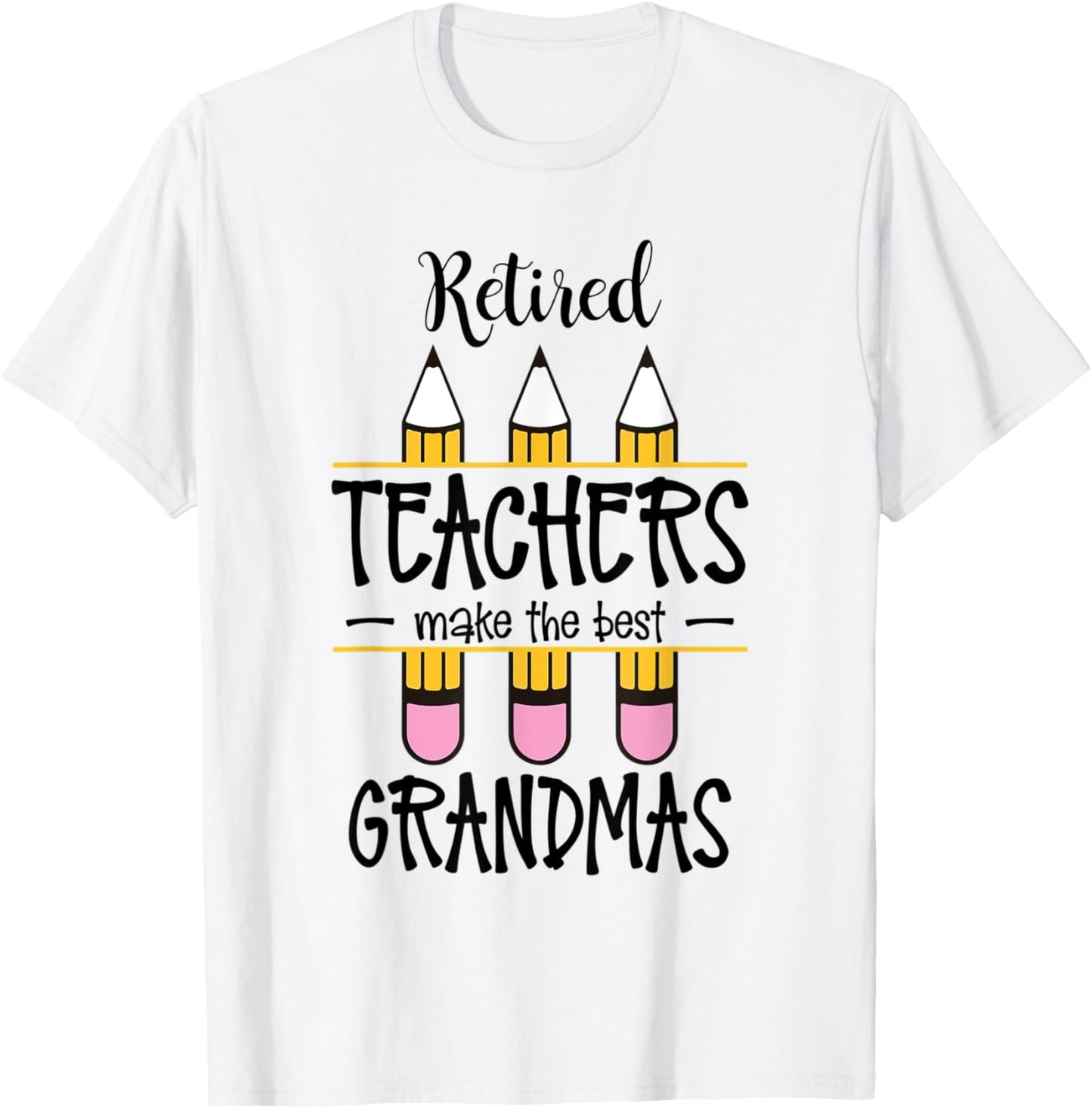 Retired Teachers Make The Best Grandmas Retirement Quote T-Shirt - T-Shirt | White