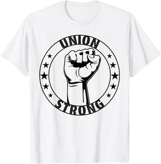 Union Strong For Proud Skilled Union Worker T-Shirt - T-Shirt | White