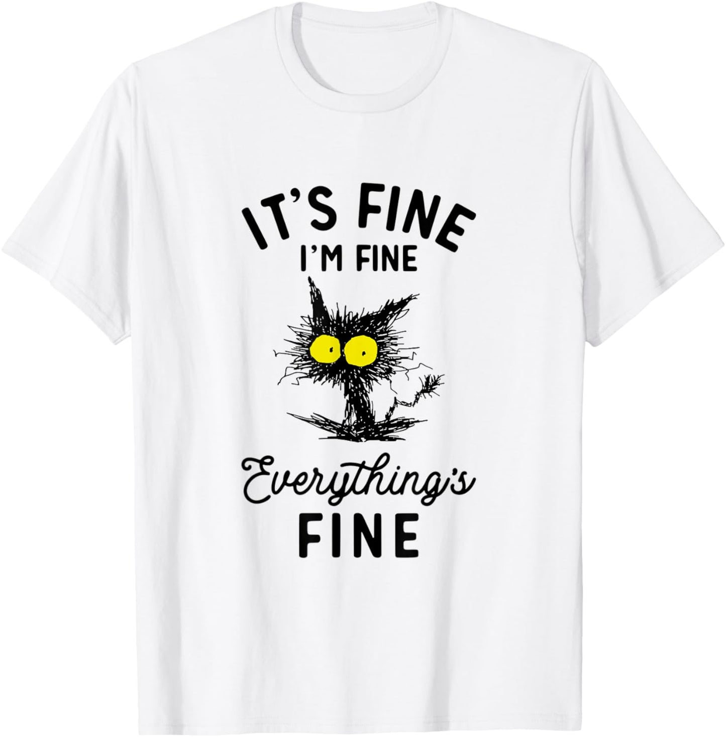 It's Fine I'm Fine Everythings Fine Funny Black Cat T-Shirt - T-Shirt | White
