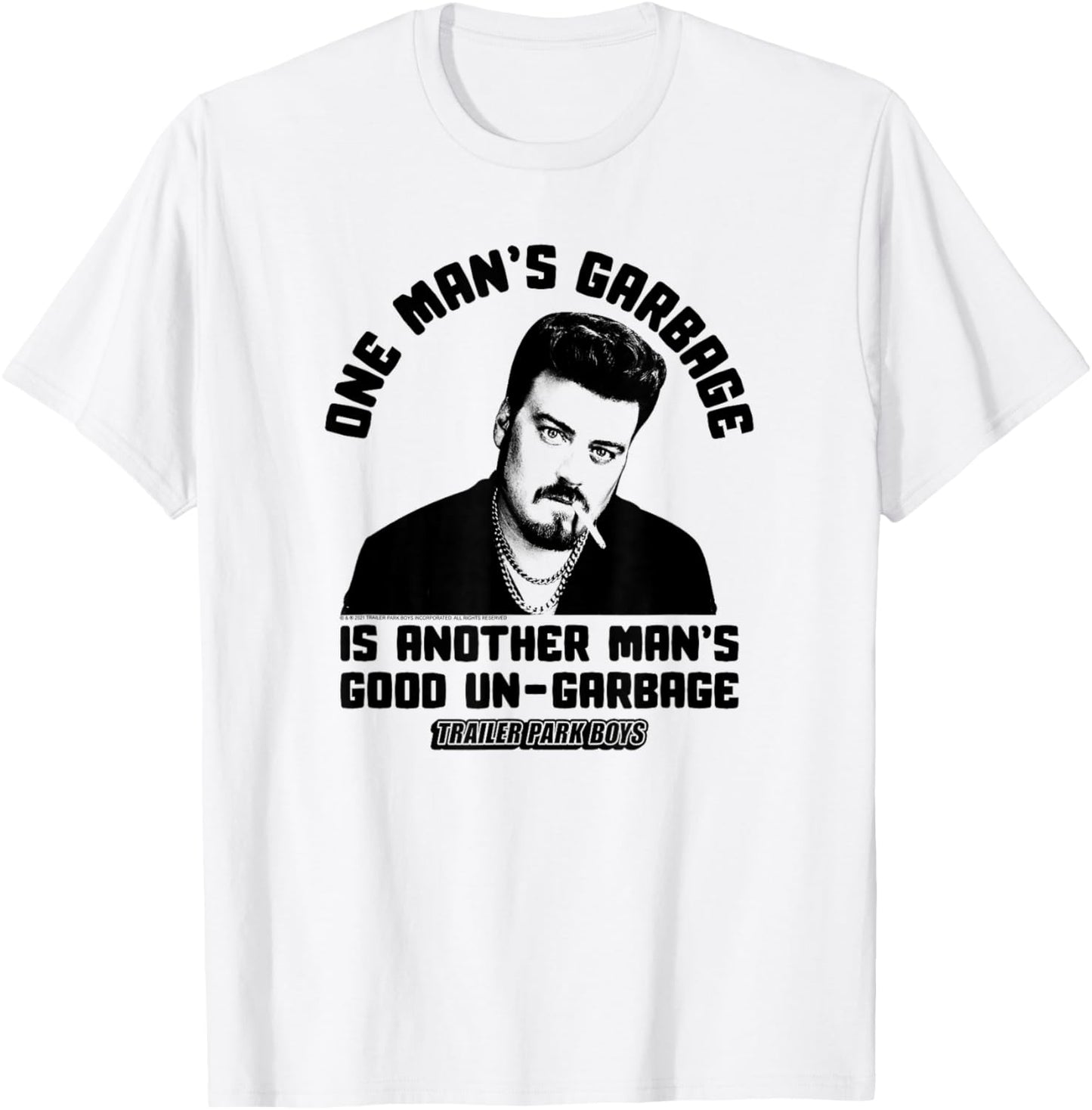 Trailer Park Boys Good Un-Garbage T-Shirt - T-Shirt | White