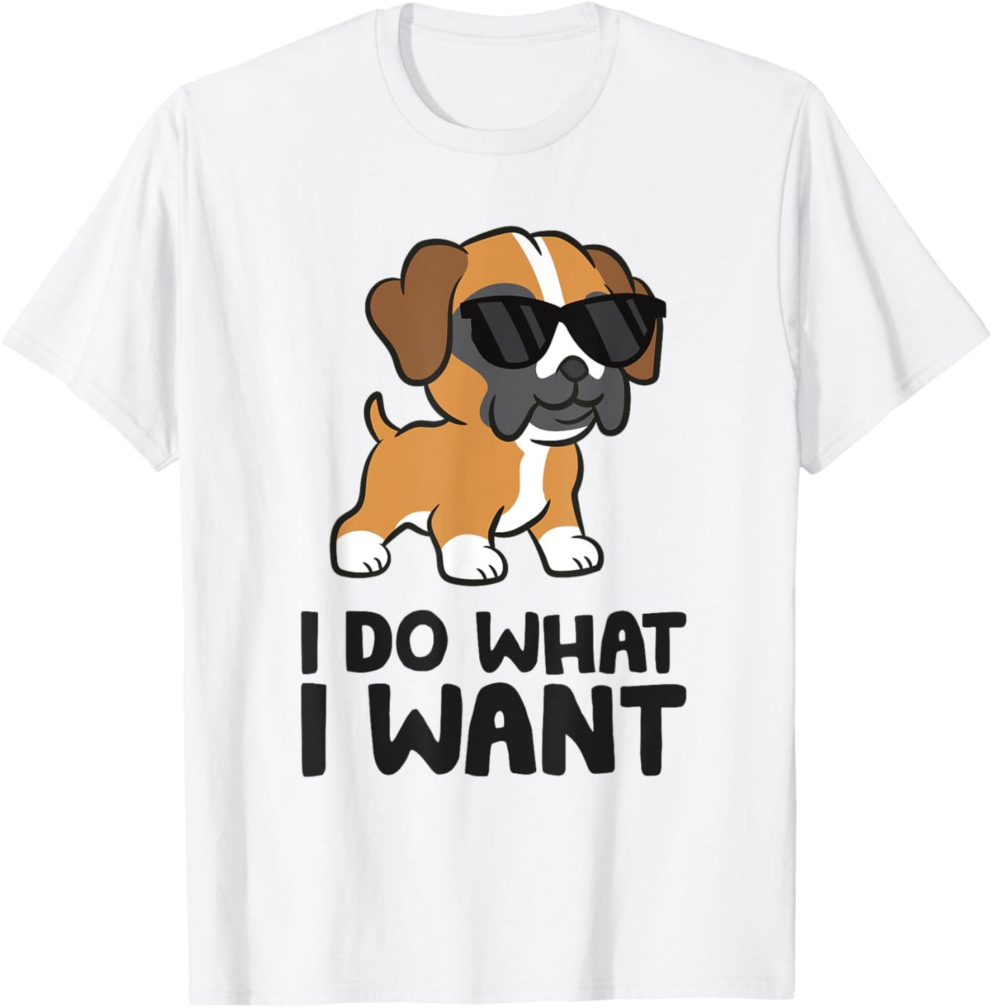 I Do What I Want Funny Boxer Dog Men Women Girls Kids T-Shirt - T-Shirt | White