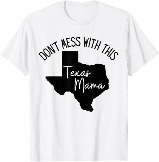 Don't Mess With This Texas Mom T-Shirt - T-Shirt | White