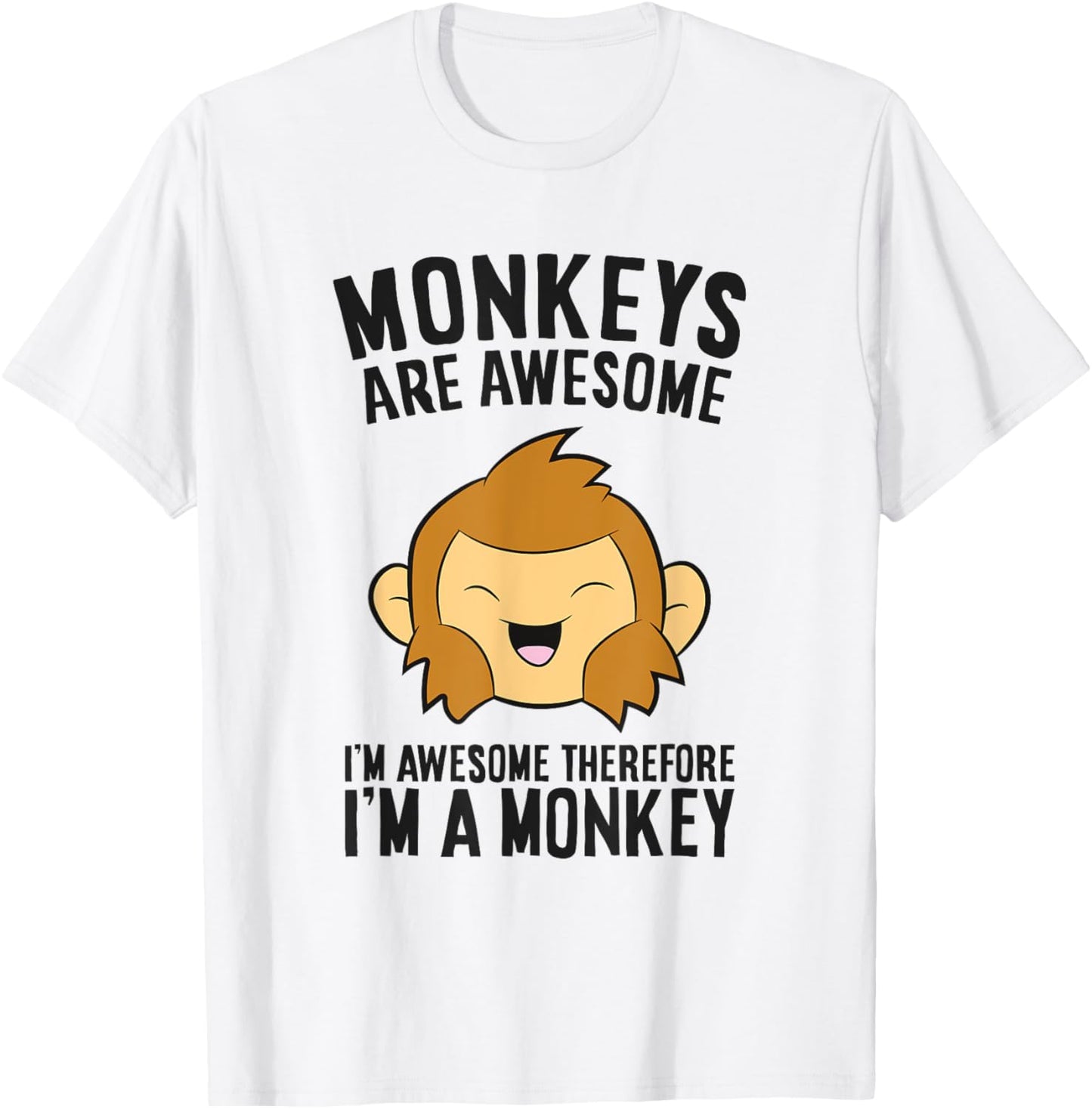 Monkeys Are Awesome. I'm Awesome Therefore I'm a Monkey T-Shirt - T-Shirt | White