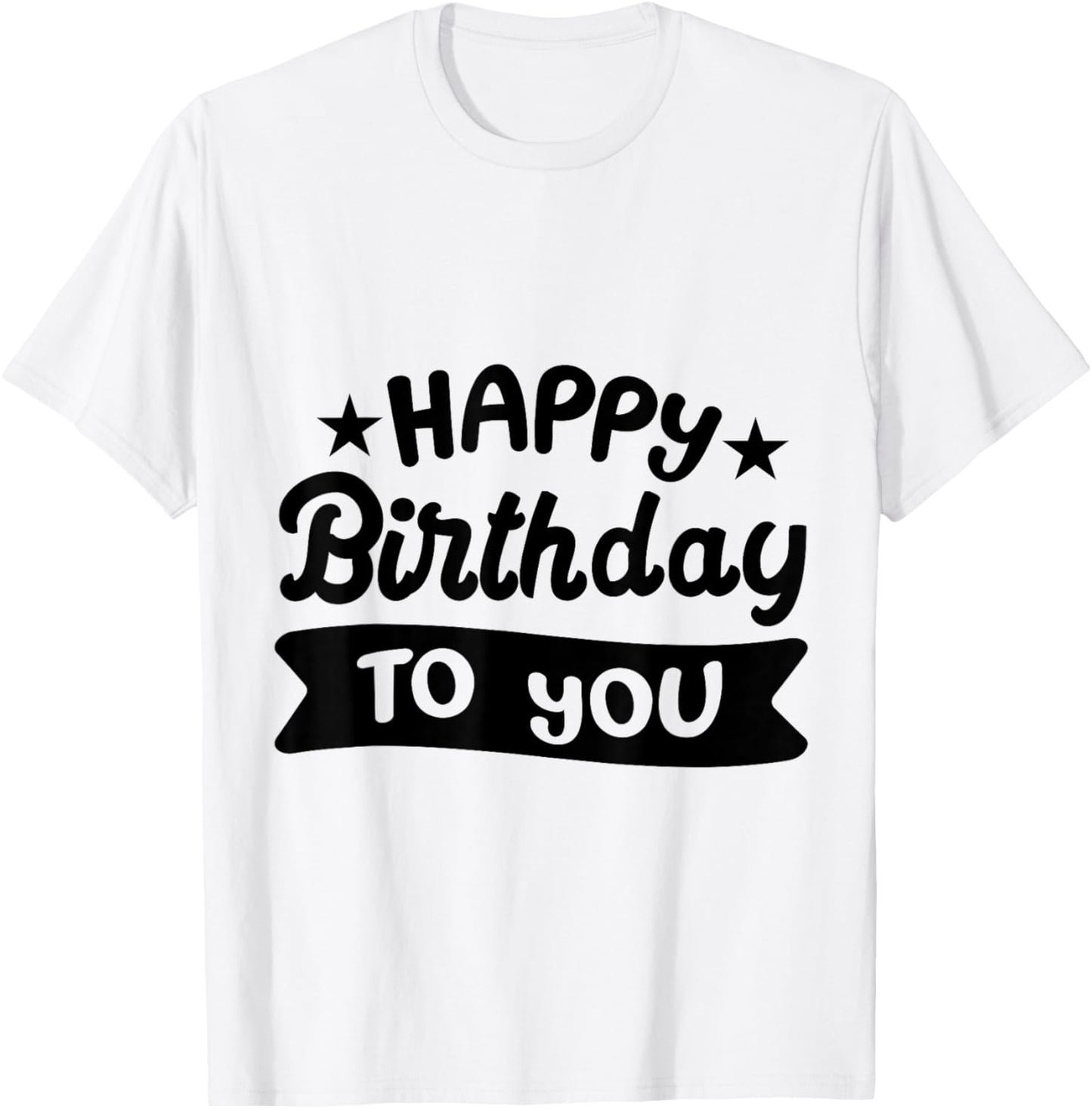 Happy Birthday to You T-Shirt - T-Shirt | White